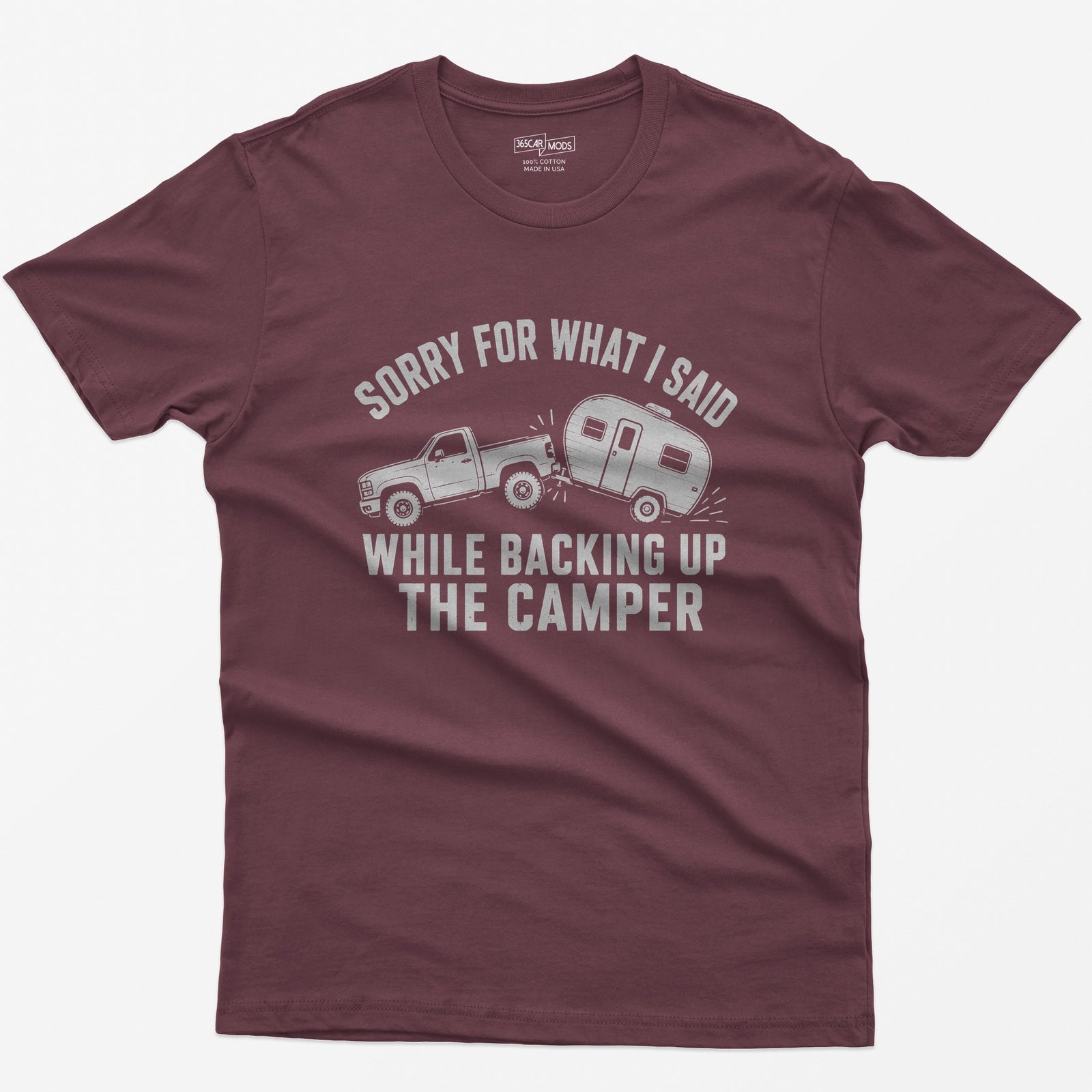 Maroon t-shirt with a pickup backing up a travel trailer and the words Sorry for What I Said While Backing Up the Camper