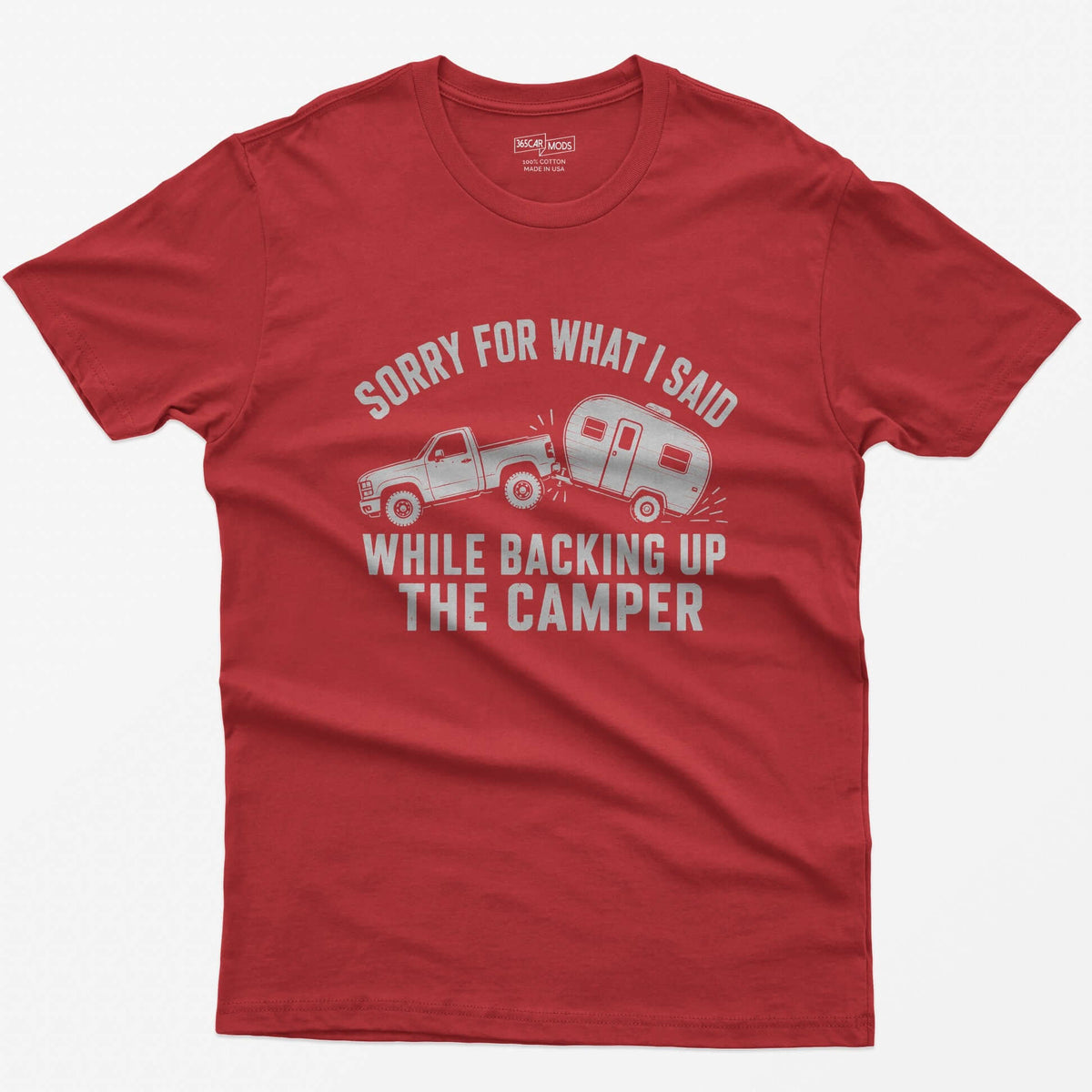 Red t-shirt with a pickup backing up a travel trailer and the words Sorry for What I Said While Backing Up the Camper