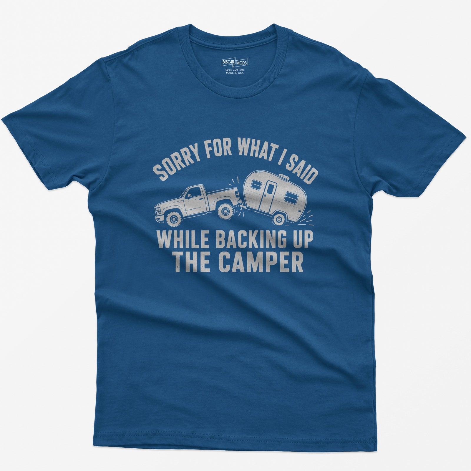 Royal t-shirt with a pickup backing up a travel trailer and the words Sorry for What I Said While Backing Up the Camper