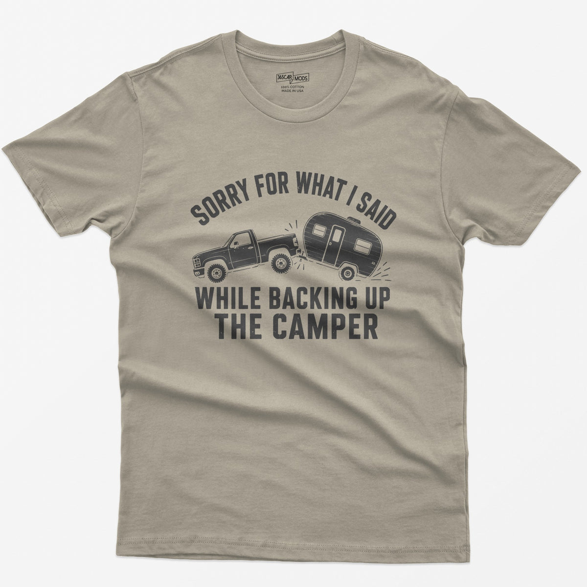 Sand t-shirt with a pickup backing up a travel trailer and the words Sorry for What I Said While Backing Up the Camper