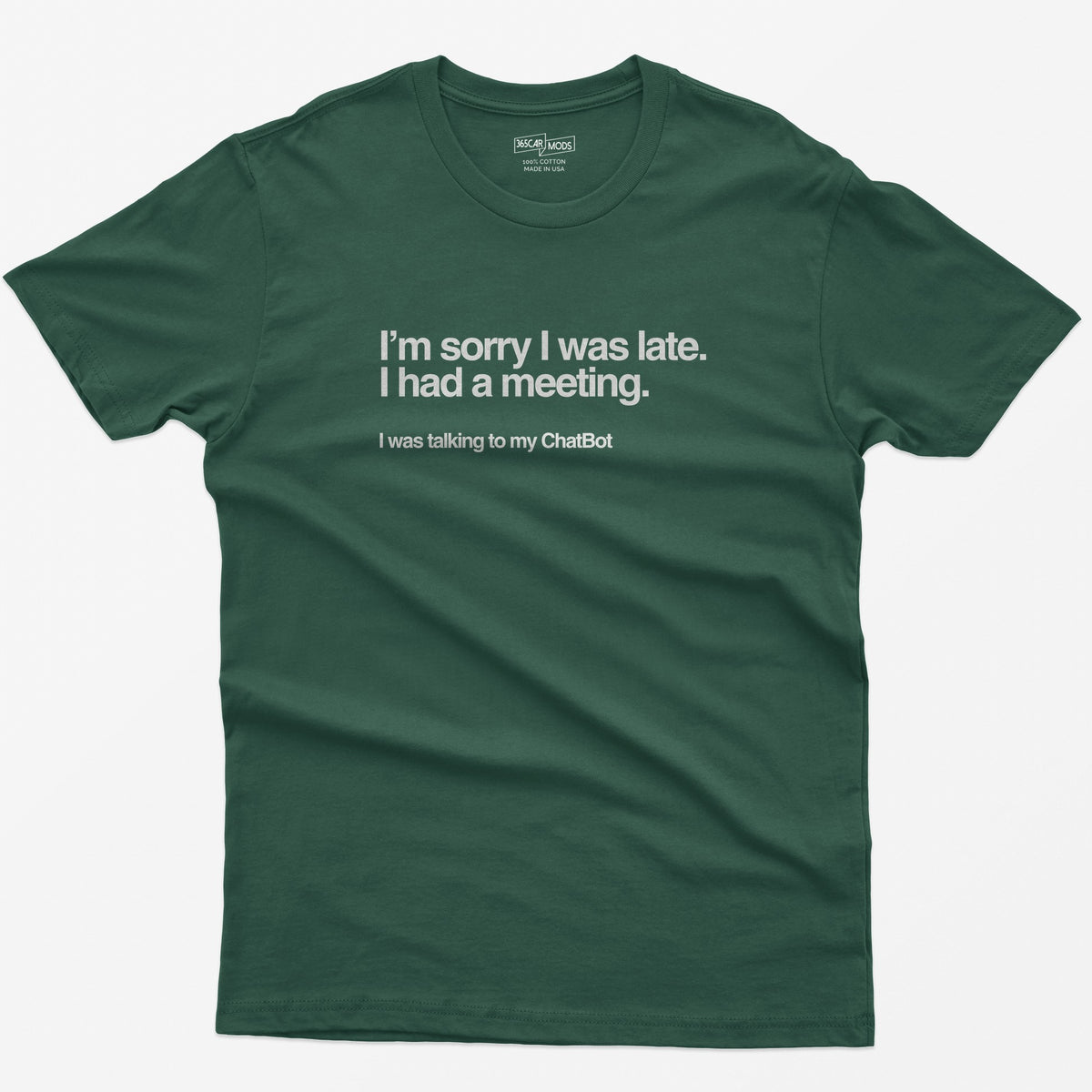 Sorry I Was Late T-Shirt - Forest Green