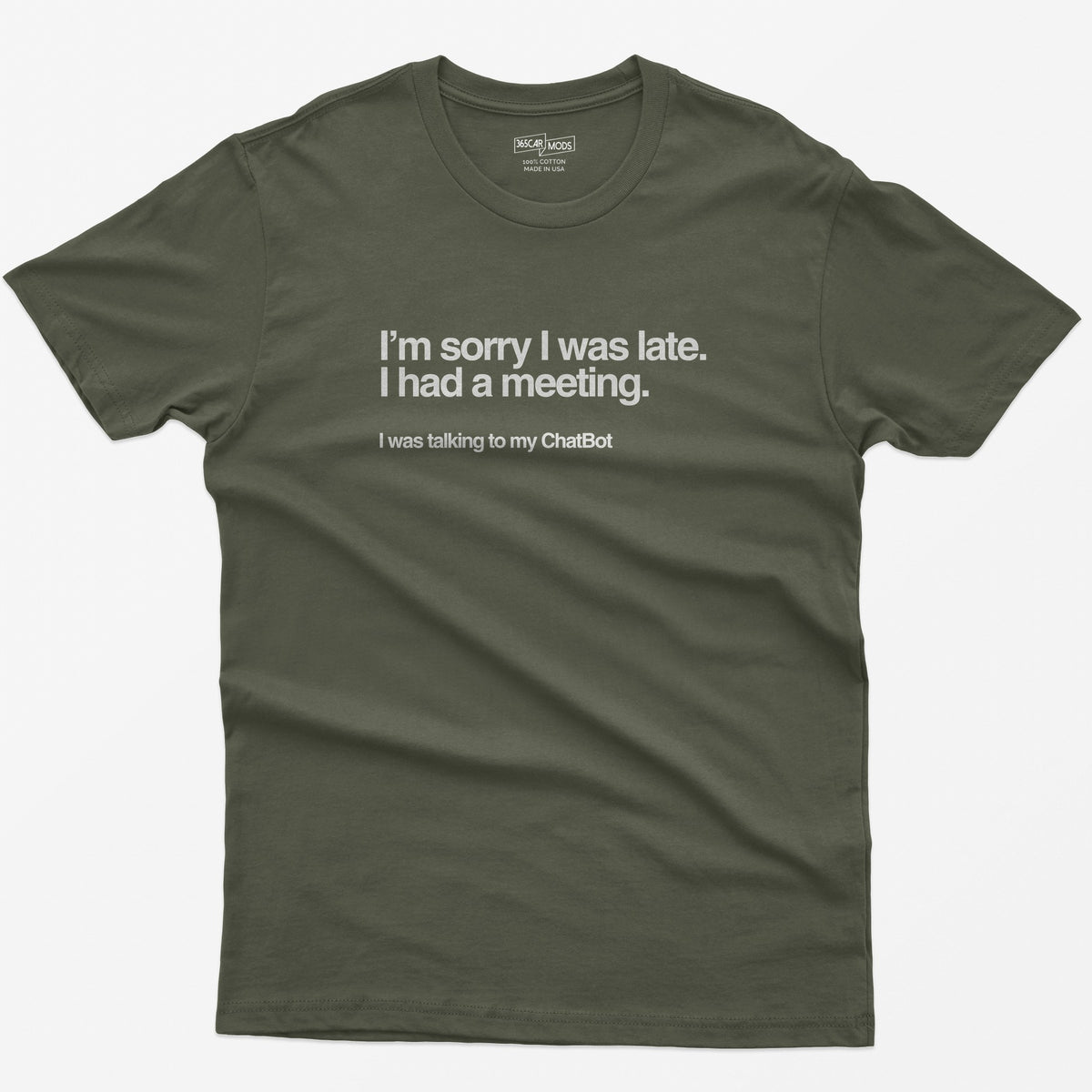 Sorry I Was Late T-Shirt - Military Green