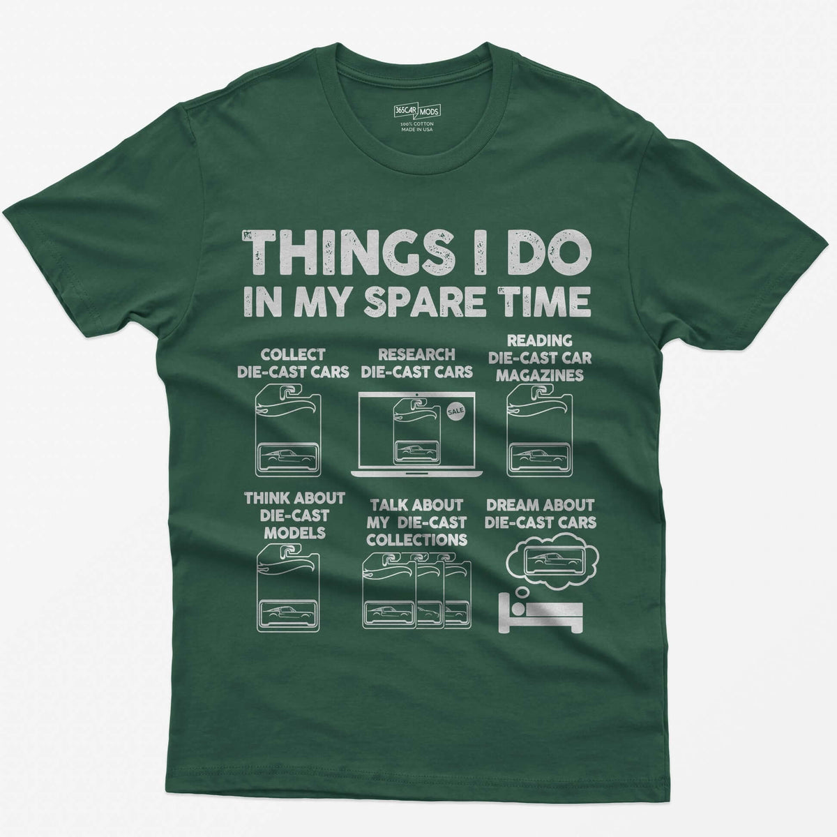 Forest Green t-shirt with Things I Do In My Spare Time and six die-cast car collecting scenes drawn in white