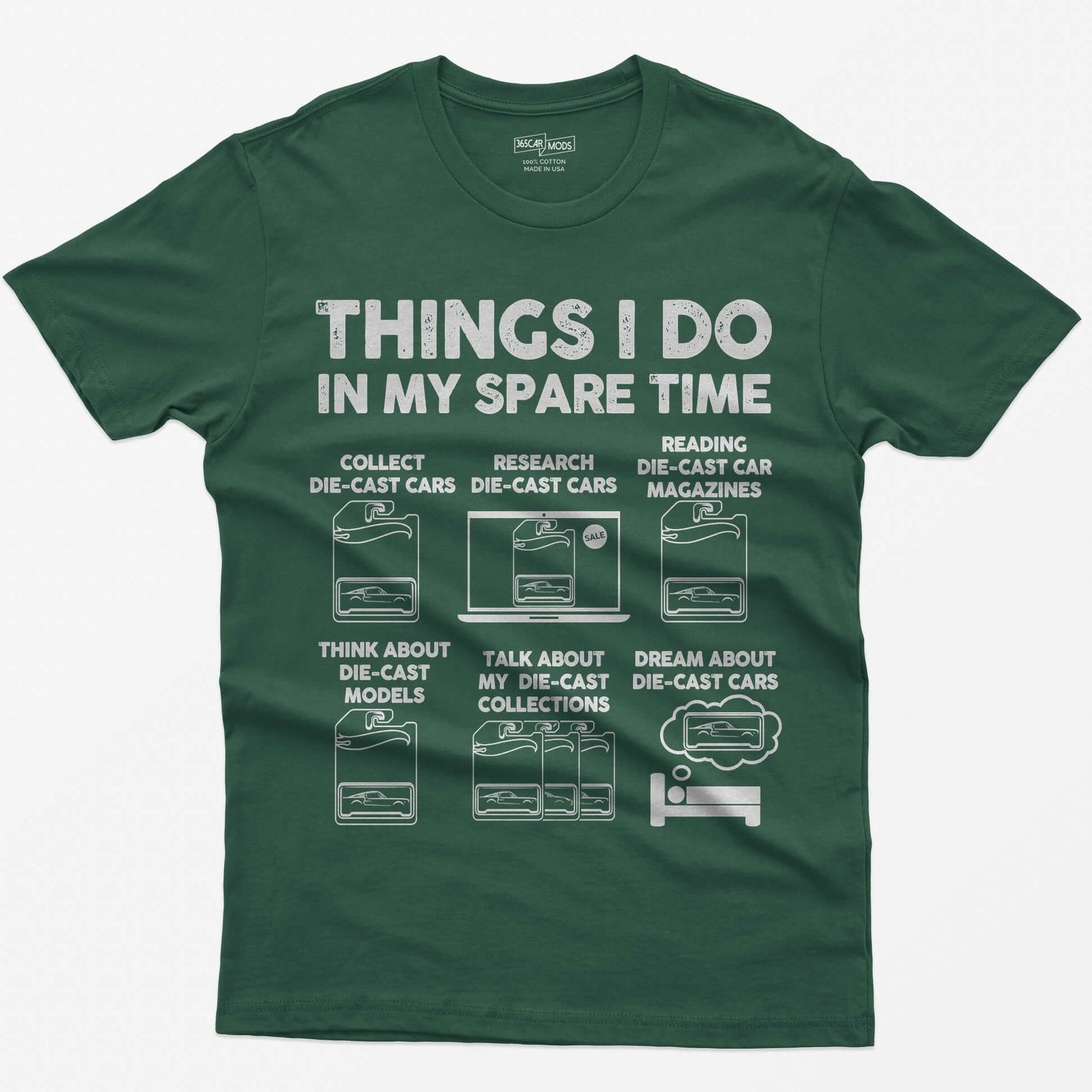 Forest Green t-shirt with Things I Do In My Spare Time and six die-cast car collecting scenes drawn in white
