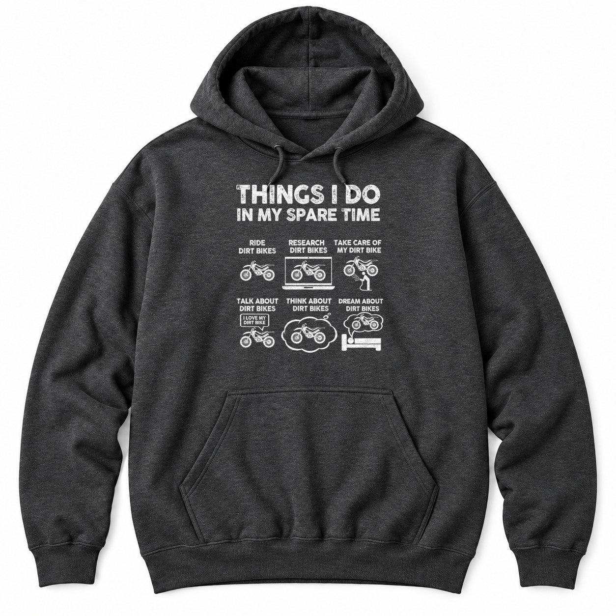 Dark Heather hoodie with THINGS I DO IN MY SPARE TIME above six dirt bike panels, from riding to dreaming about dirt bikes