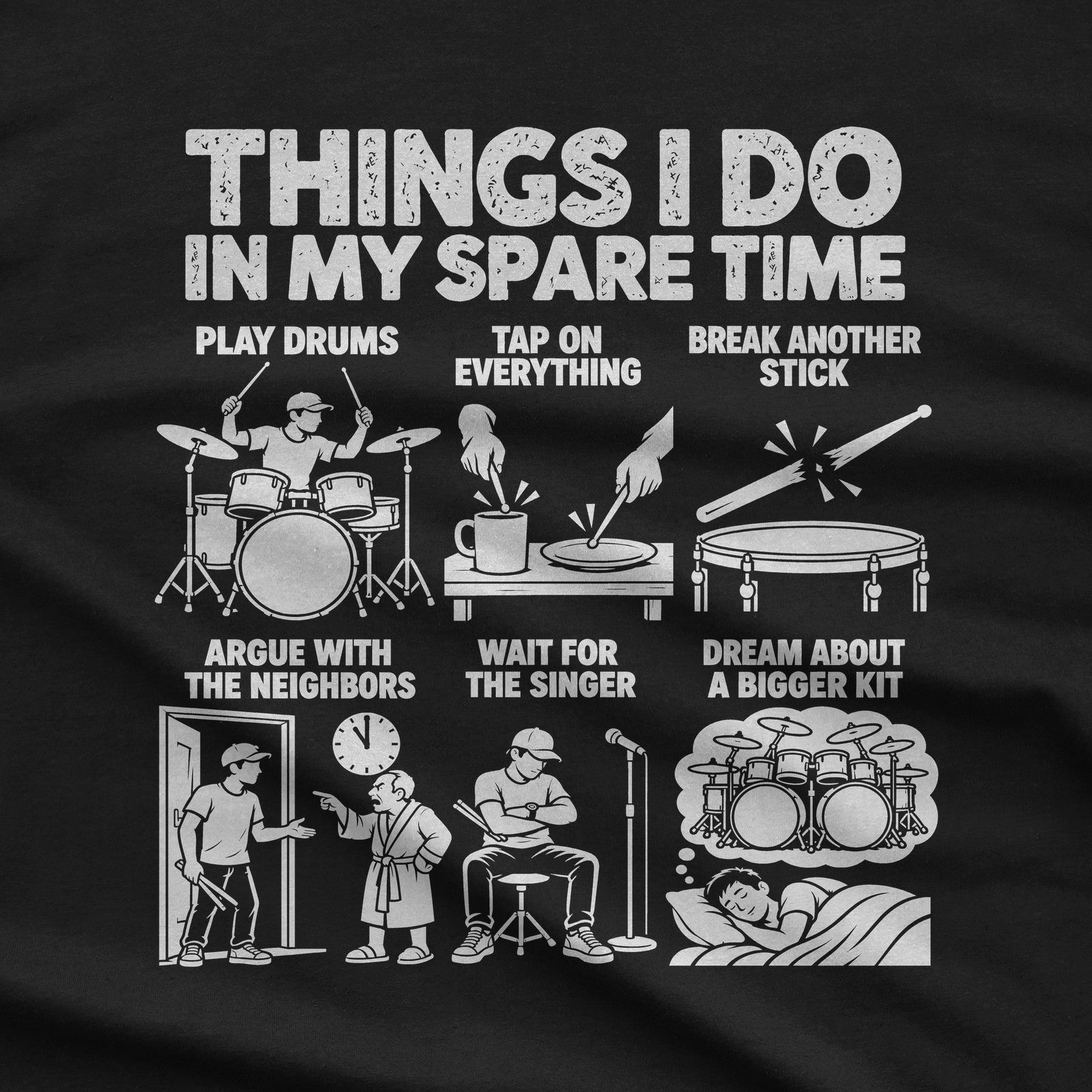 Black t-shirt with THINGS I DO IN MY SPARE TIME and six drummer panels: play drums, tap on everything, break another stick, wait for the singer