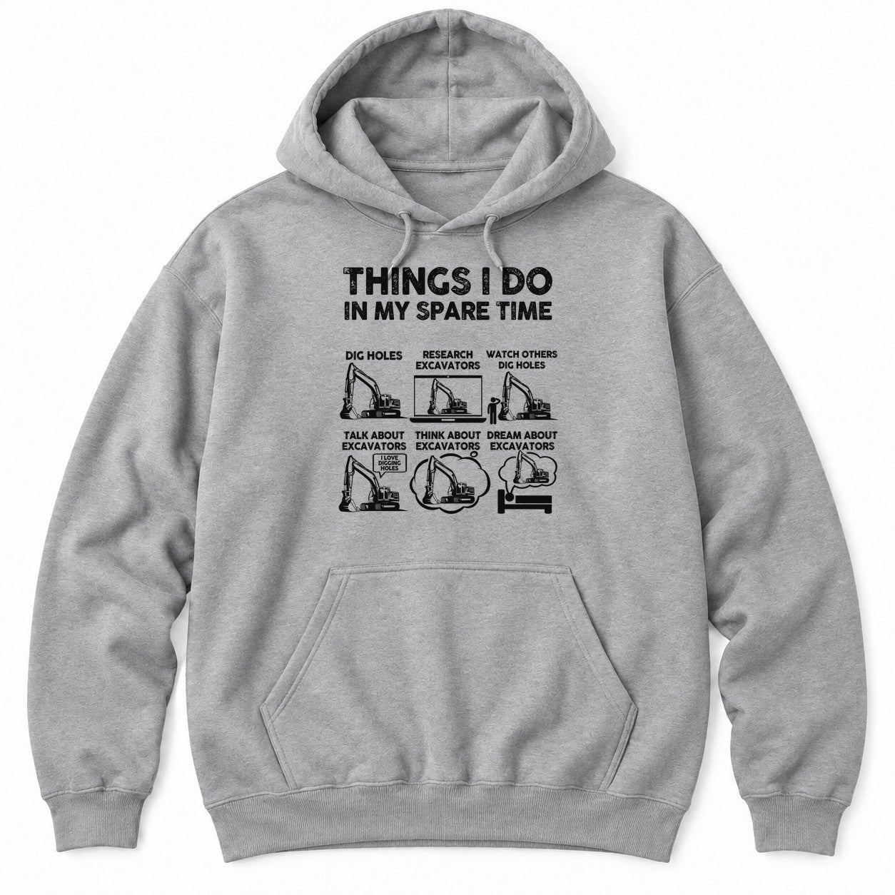 Sport Grey hoodie with THINGS I DO IN MY SPARE TIME above six excavator panels, from digging holes to dreaming about excavators