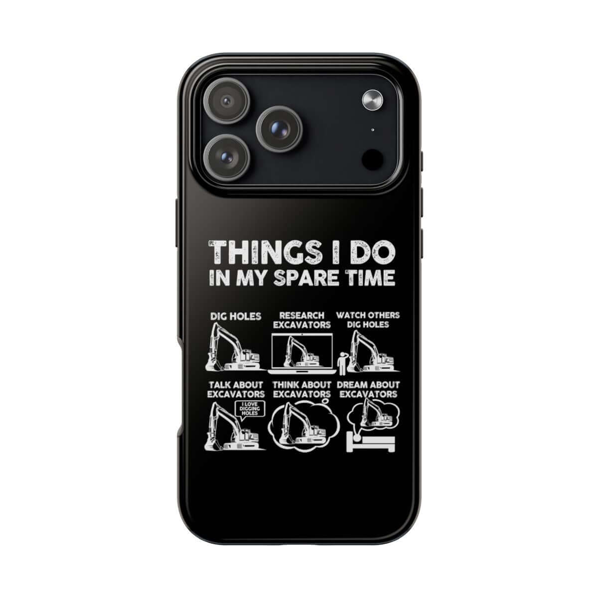 Things I Do in My Spare Time Excavator tough phone case on iPhone 18 Pro Max, back view