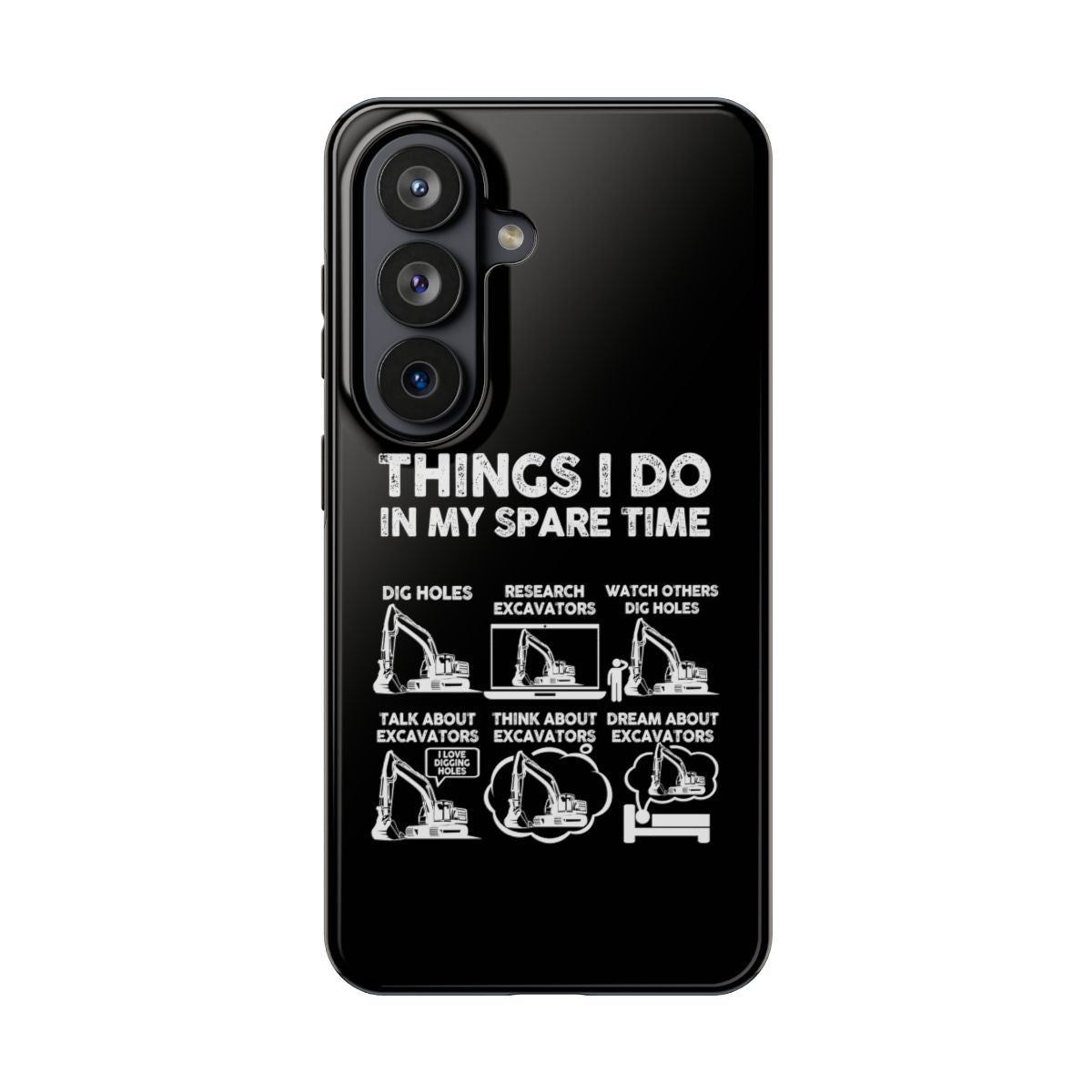 Things I Do in My Spare Time Excavator tough phone case on Samsung Galaxy S26, back view