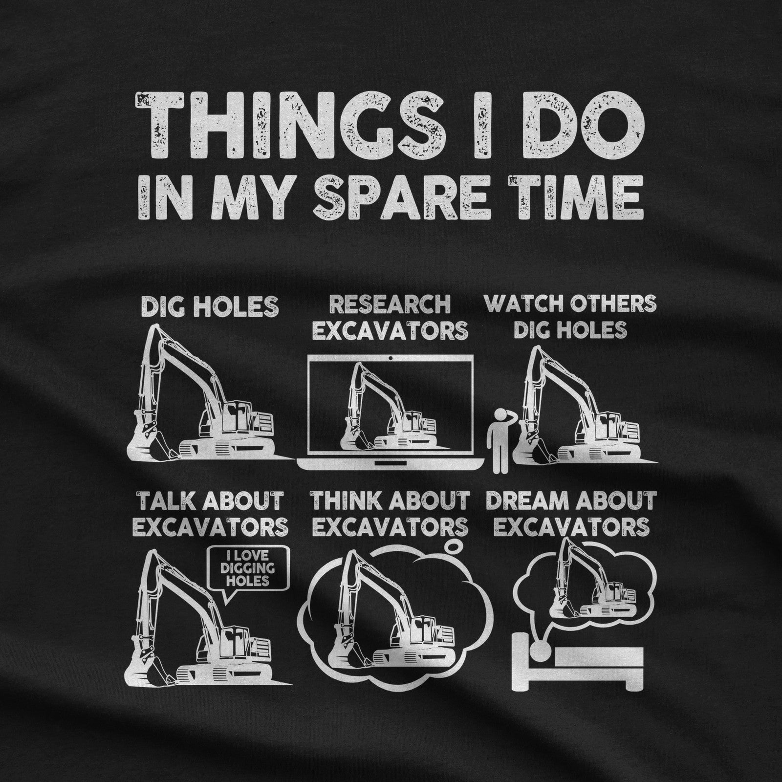 Things I Do In My Spare Time Excavator T-Shirt design close-up