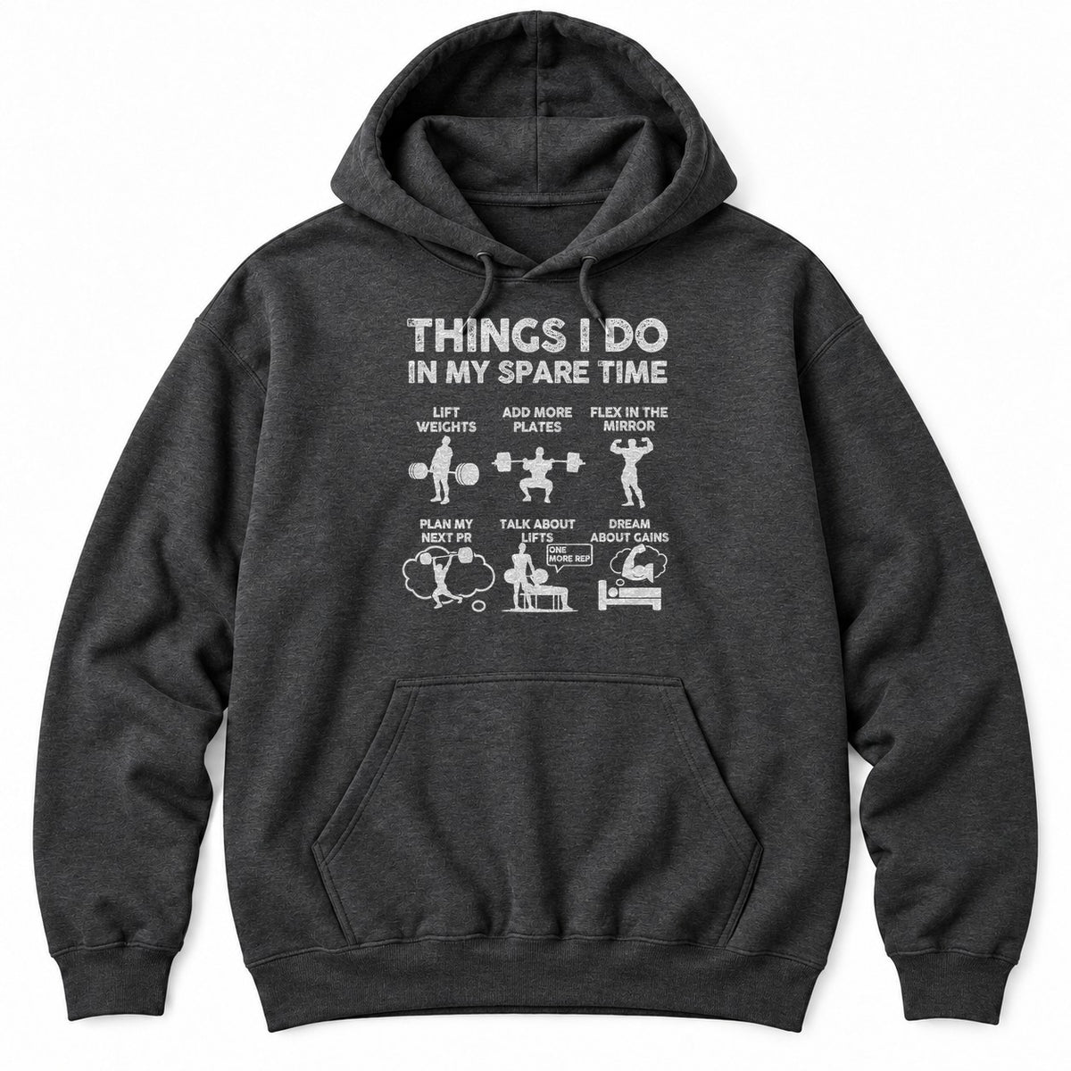 Dark Heather hoodie with THINGS I DO IN MY SPARE TIME above six weightlifting panels, from lifting weights to dreaming about gains
