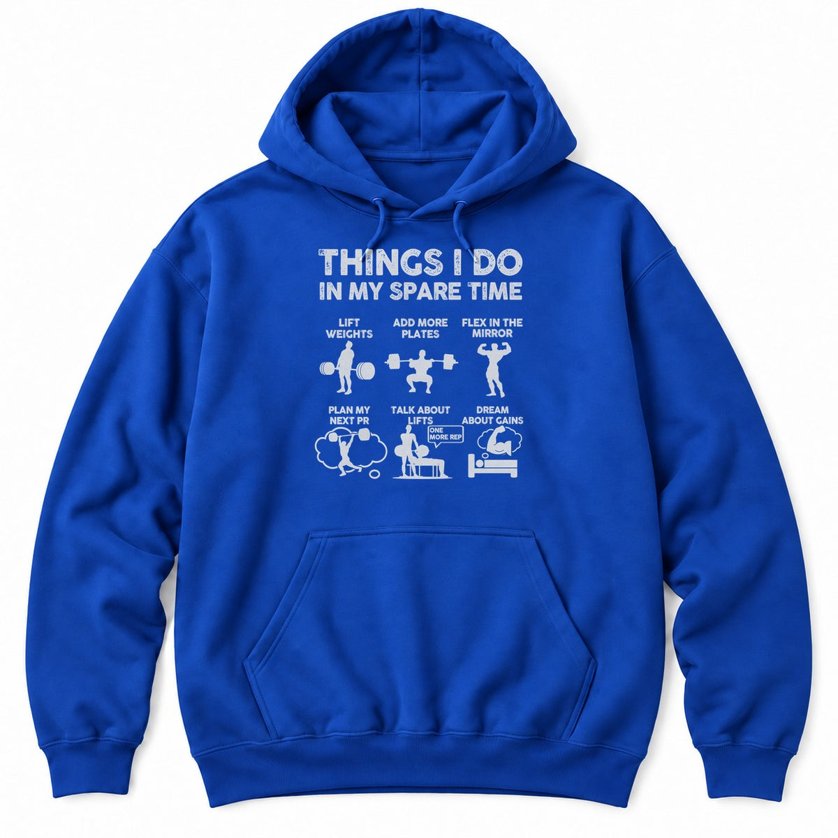 Royal hoodie with THINGS I DO IN MY SPARE TIME above six weightlifting panels, from lifting weights to dreaming about gains