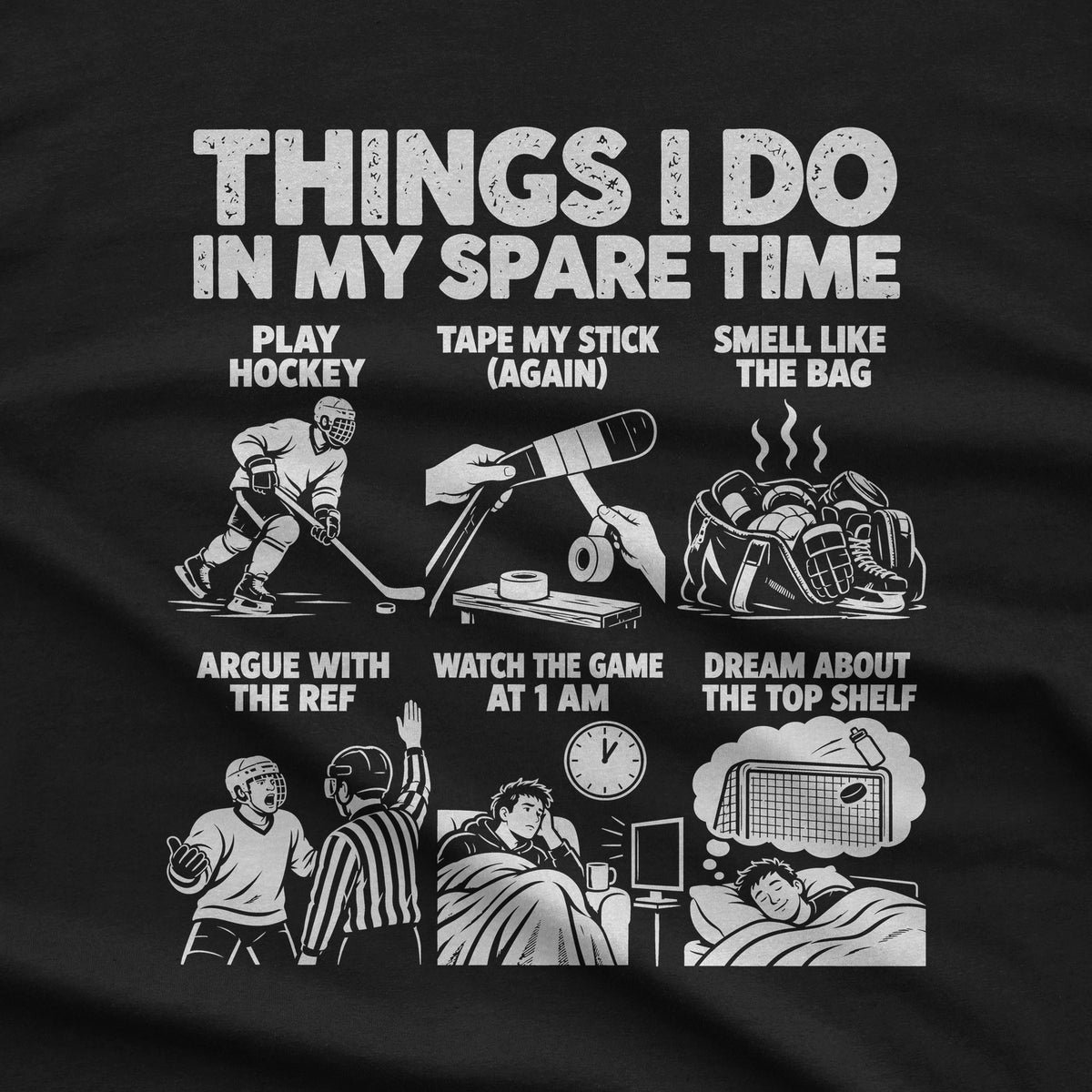 Close-up of the hockey spare time print: argue with the ref, watch the game at 1 am, dream about the top shelf