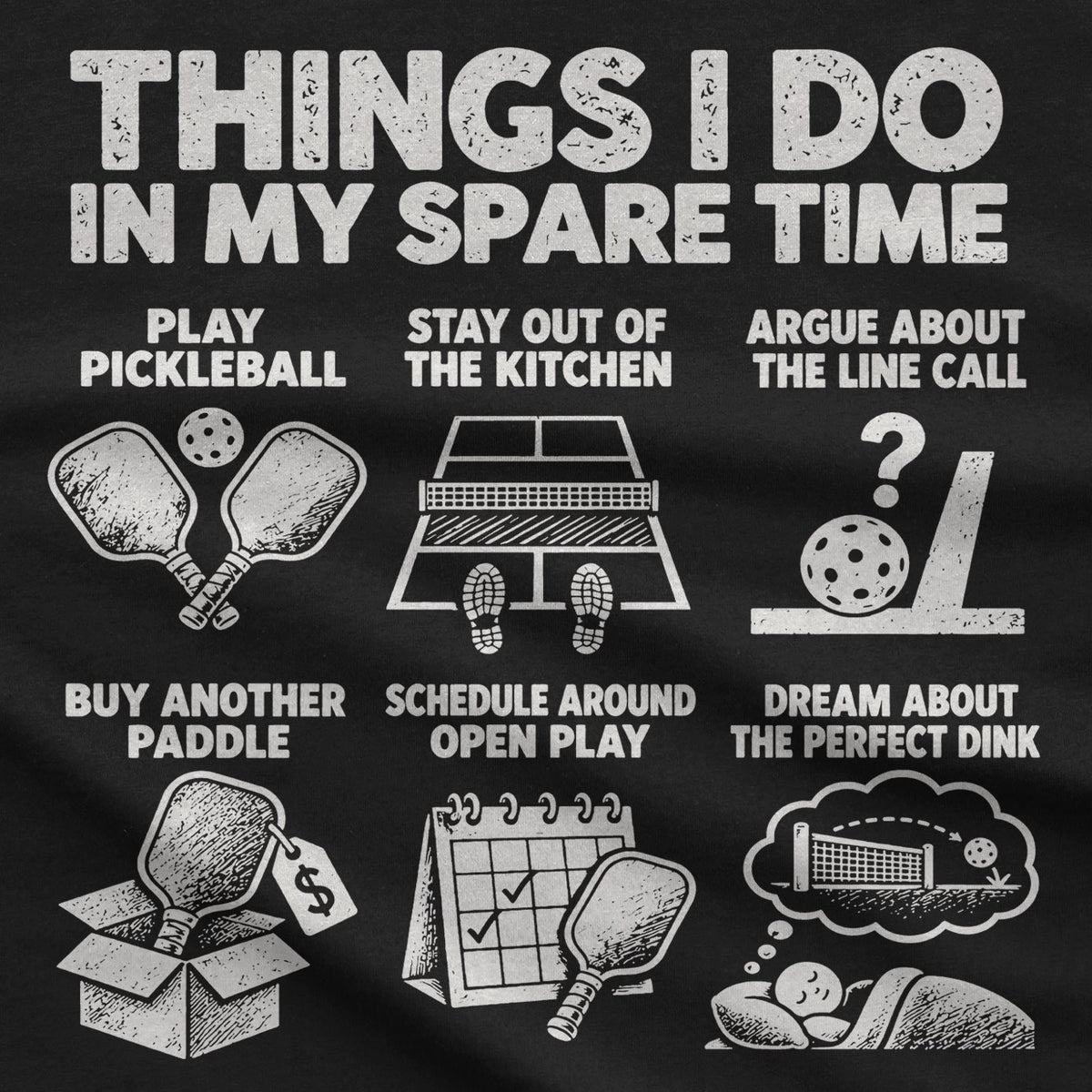 Close-up of the pickleball spare time print: buy another paddle, schedule around open play, dream about the perfect dink