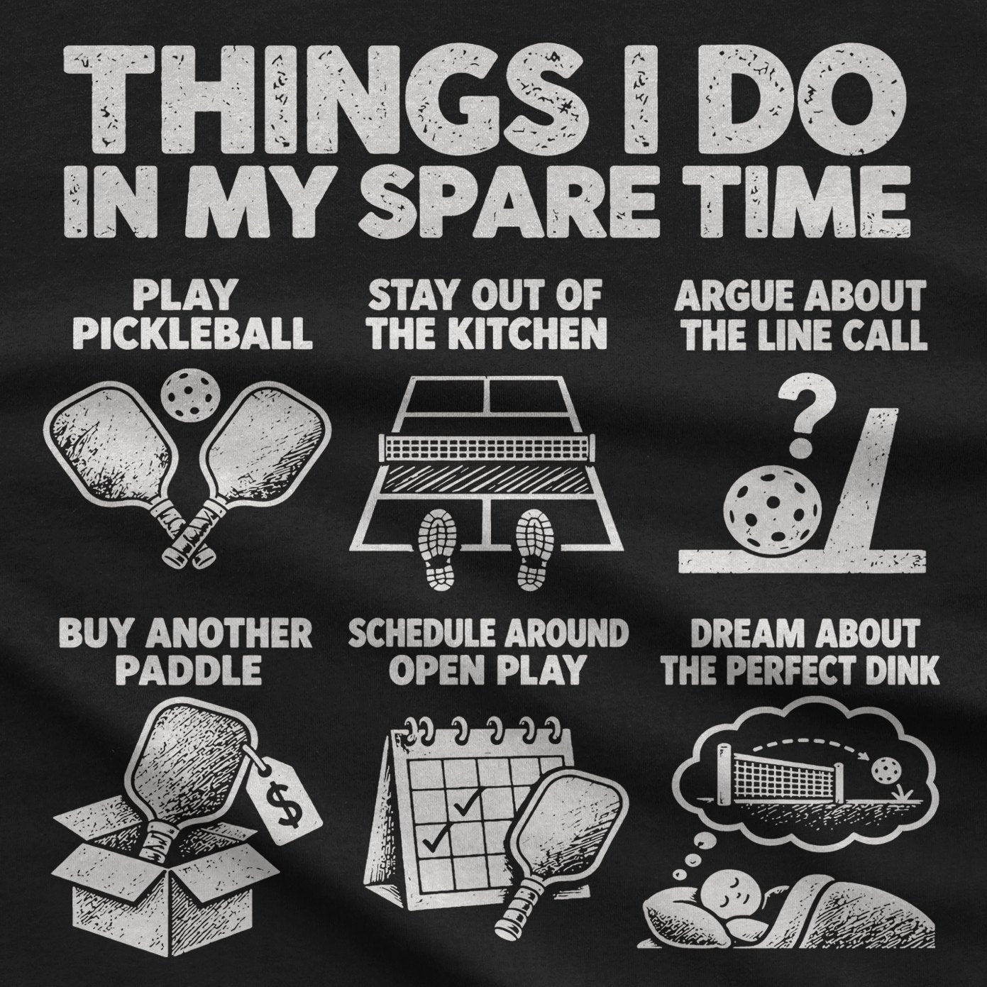 Close-up of the pickleball spare time print: buy another paddle, schedule around open play, dream about the perfect dink