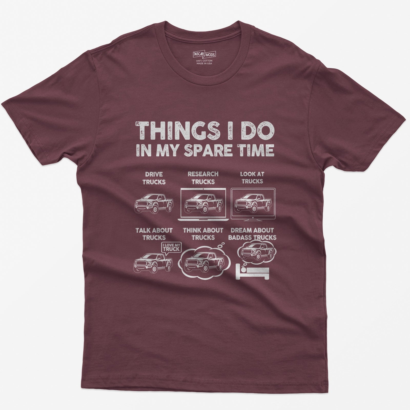 Maroon t-shirt with Things I Do In My Spare Time print and six pickup truck panels: drive, research, look, talk, think, dream