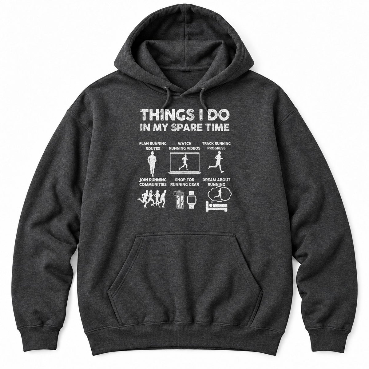 Dark Heather hoodie with THINGS I DO IN MY SPARE TIME above six running panels showing runners, a laptop, gear and a bed