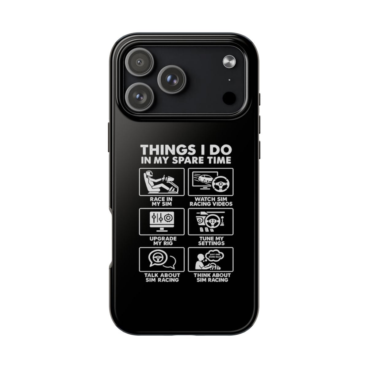 Things I Do in My Spare Time Sim Racing tough phone case on iPhone 18 Pro Max, back view