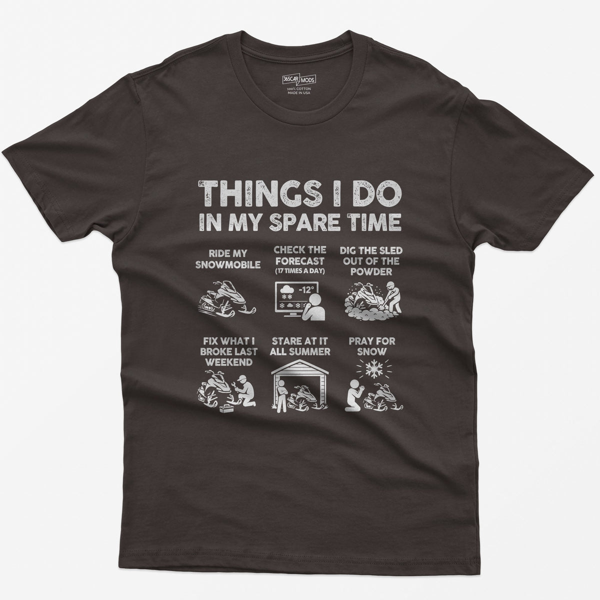 Dark Chocolate t-shirt with Things I Do In My Spare Time print and six snowmobile panels: ride, forecast, dig out, fix, stare, pray