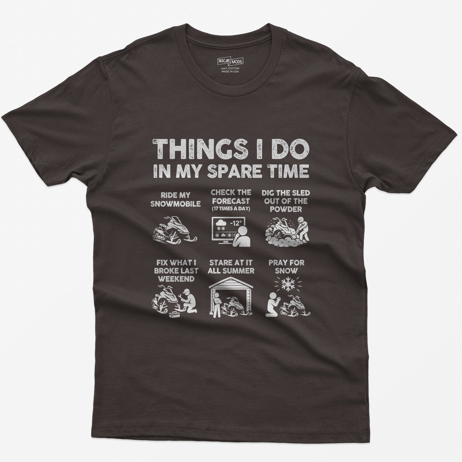 Dark Chocolate t-shirt with Things I Do In My Spare Time print and six snowmobile panels: ride, forecast, dig out, fix, stare, pray