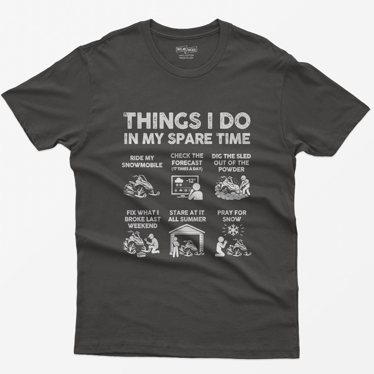 Dark Heather t-shirt with Things I Do In My Spare Time print and six snowmobile panels: ride, forecast, dig out, fix, stare, pray