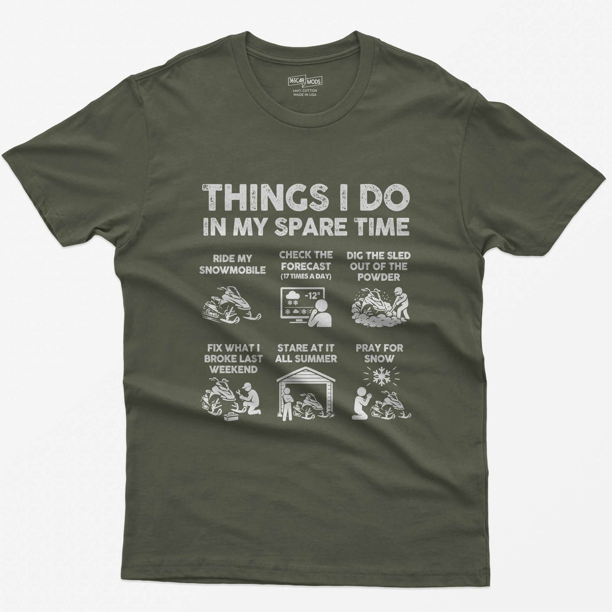 Military Green t-shirt with Things I Do In My Spare Time print and six snowmobile panels: ride, forecast, dig out, fix, stare, pray