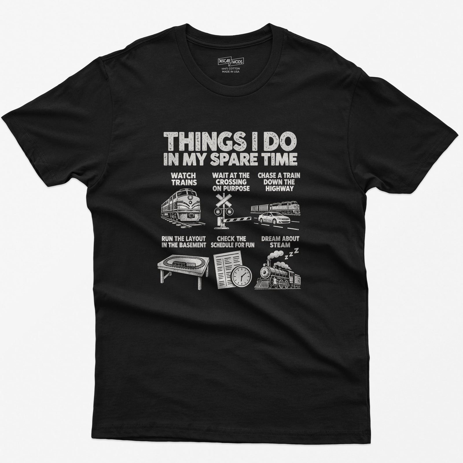 Black t-shirt with THINGS I DO IN MY SPARE TIME and six train panels: watch trains, wait at the crossing on purpose, run the layout in the basement, dream about steam