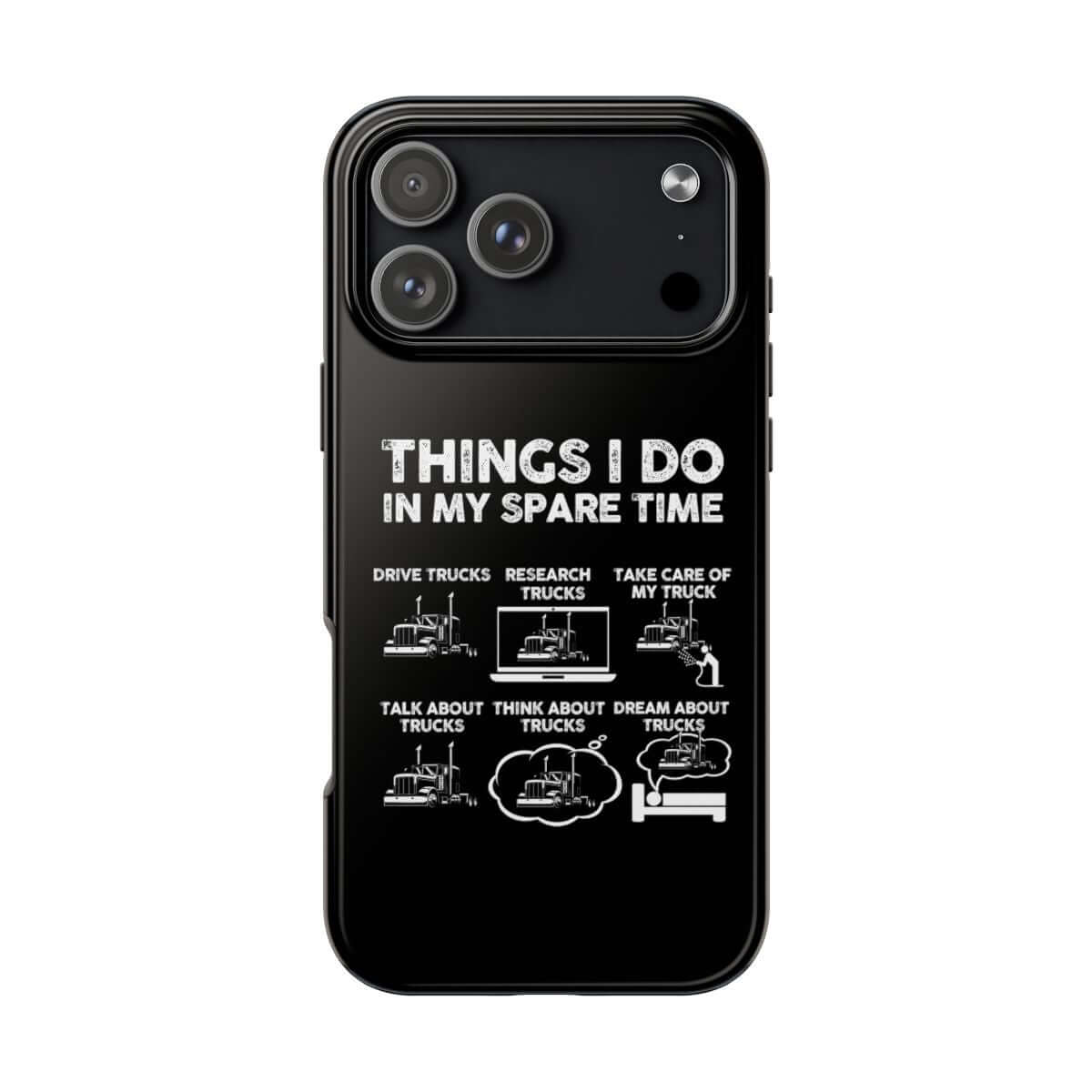 Things I Do in My Spare Time Trucks tough phone case on iPhone 18 Pro Max, back view