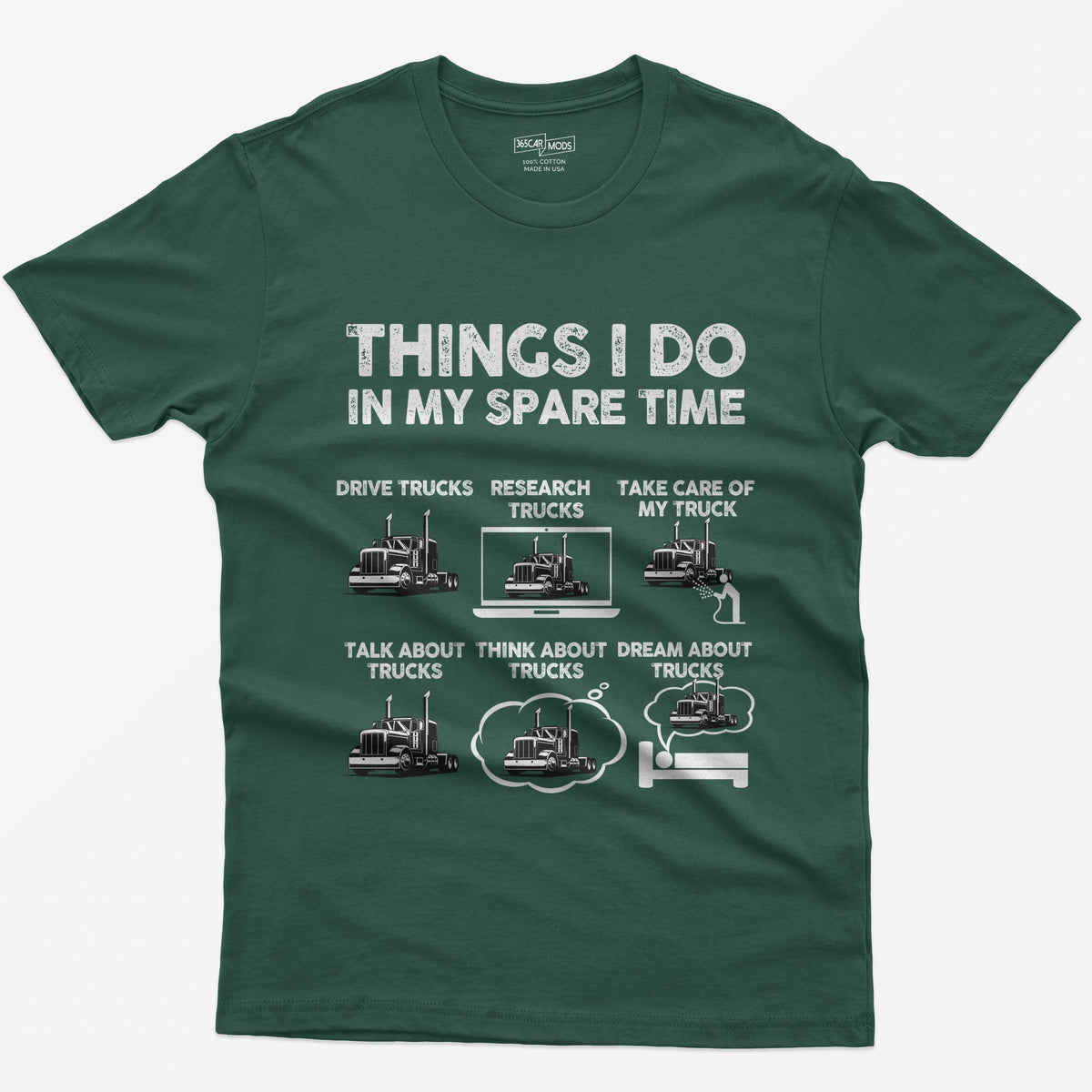 Forest Green t-shirt with Things I Do in My Spare Time text and six white semi truck panels: drive, research, talk, think, dream