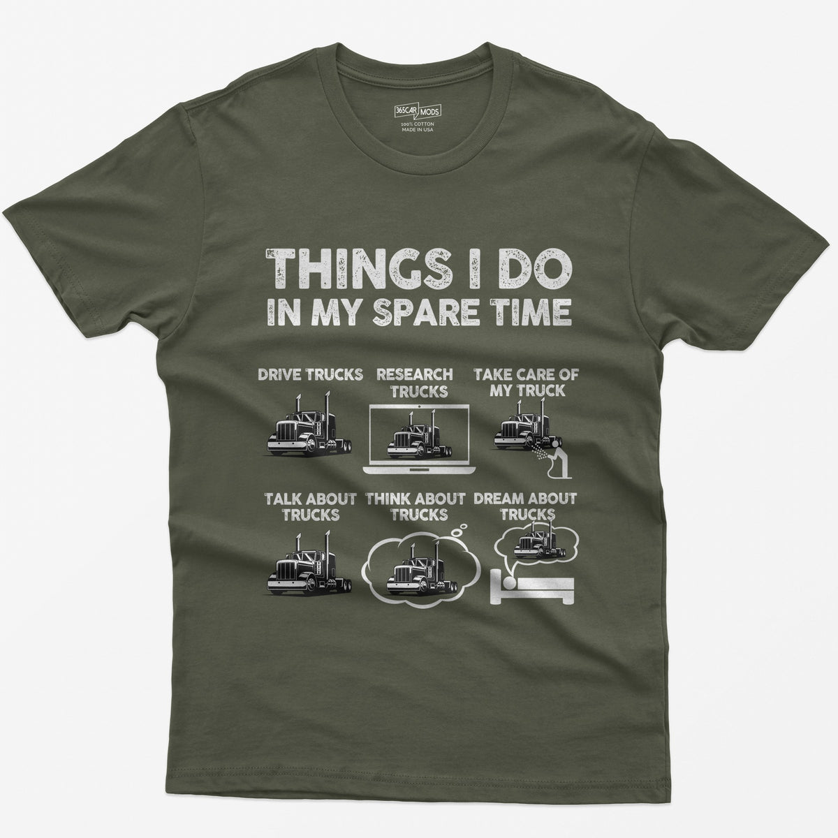 Military Green t-shirt with Things I Do in My Spare Time text and six white semi truck panels: drive, research, talk, think, dream