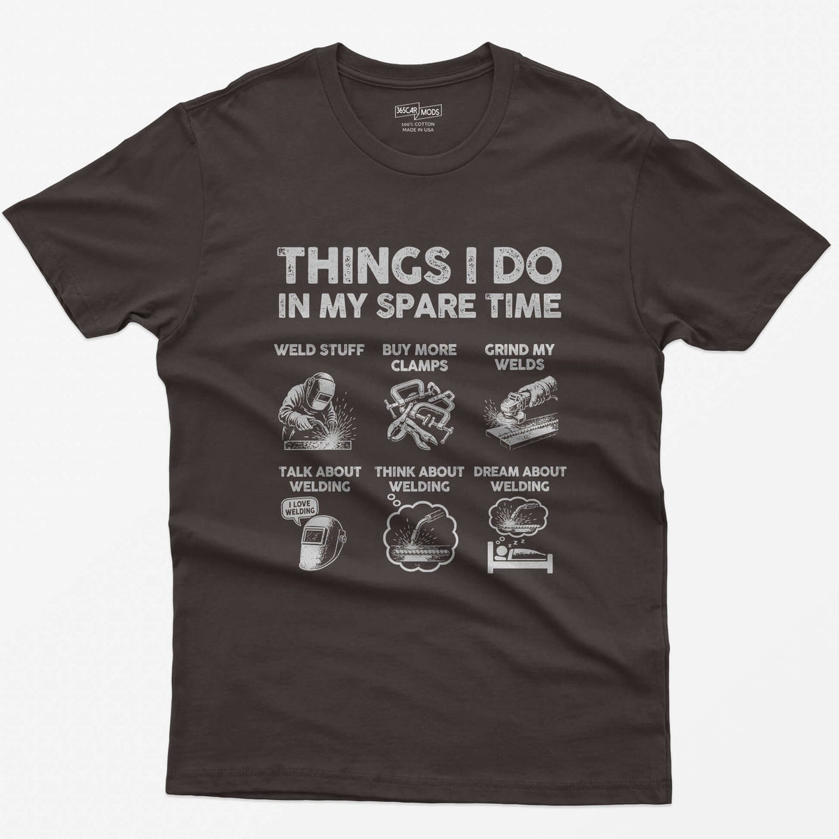 Dark Chocolate t-shirt with Things I Do In My Spare Time and six welding scenes: weld stuff, buy more clamps, grind my welds and more