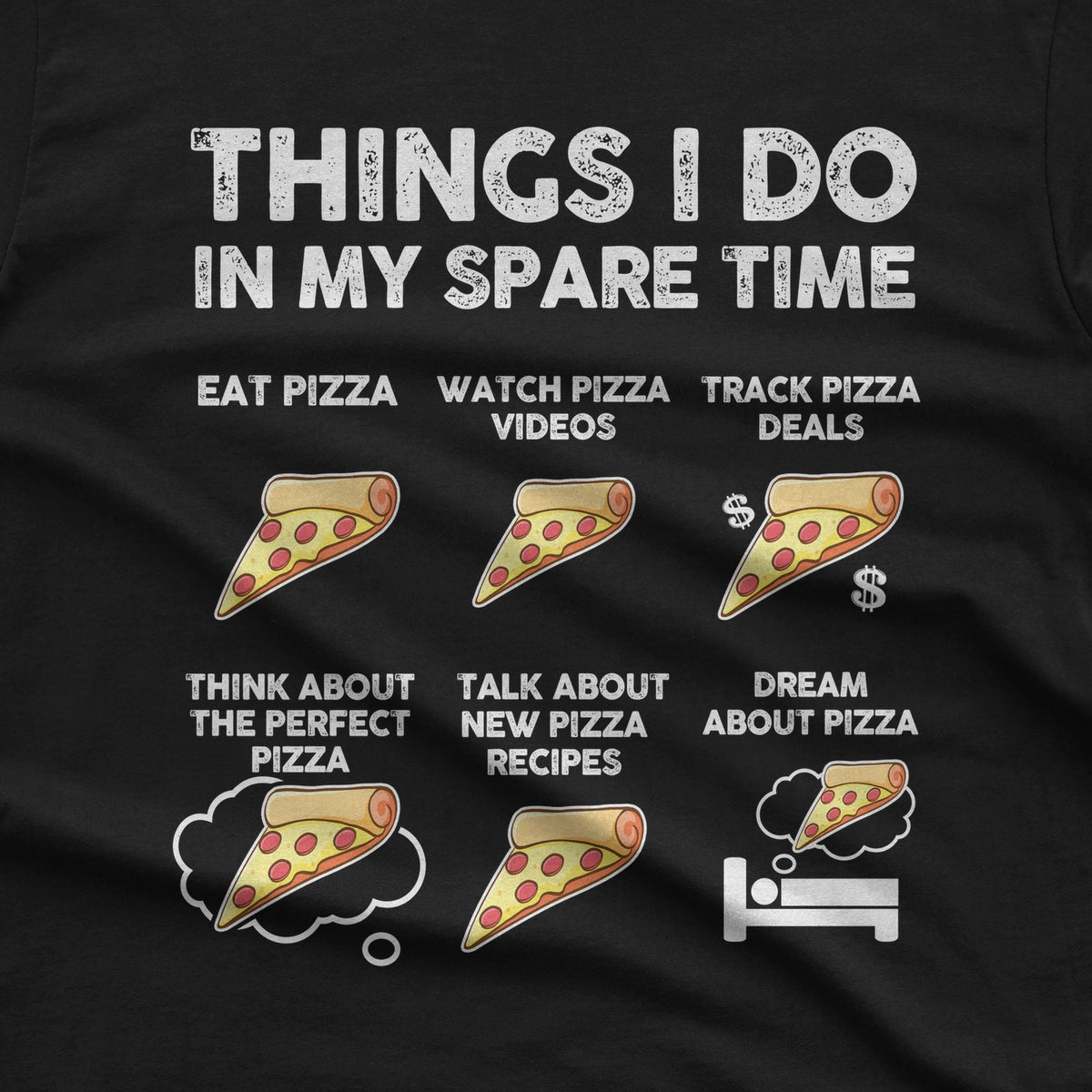 Things I Do In My Spare Time Pizza T-Shirt design close-up