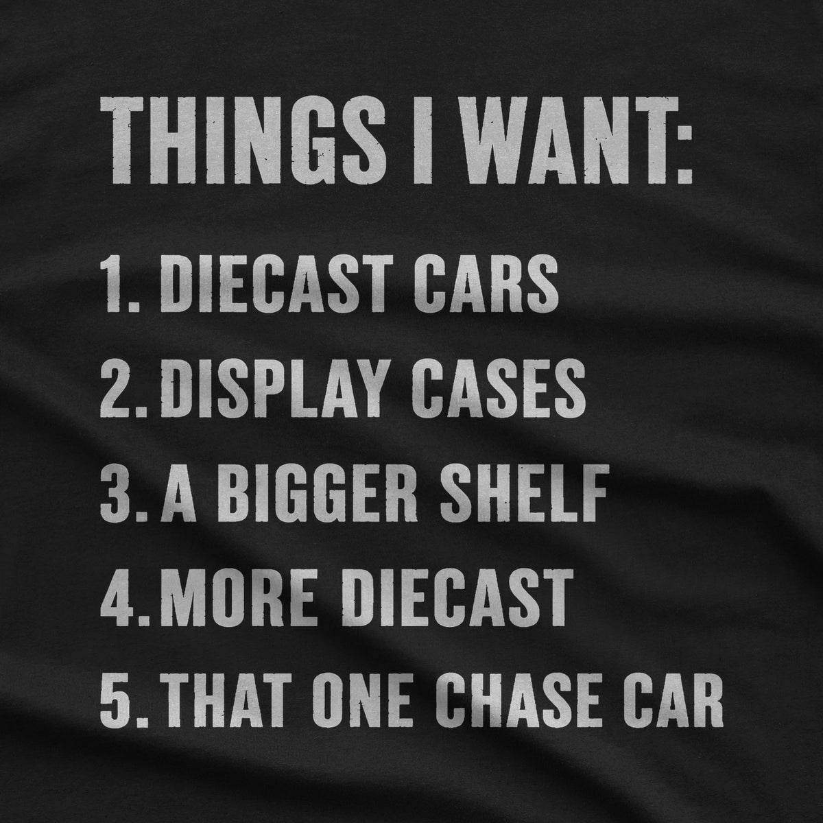 Things I Want: Diecast Cars T-Shirt design close-up