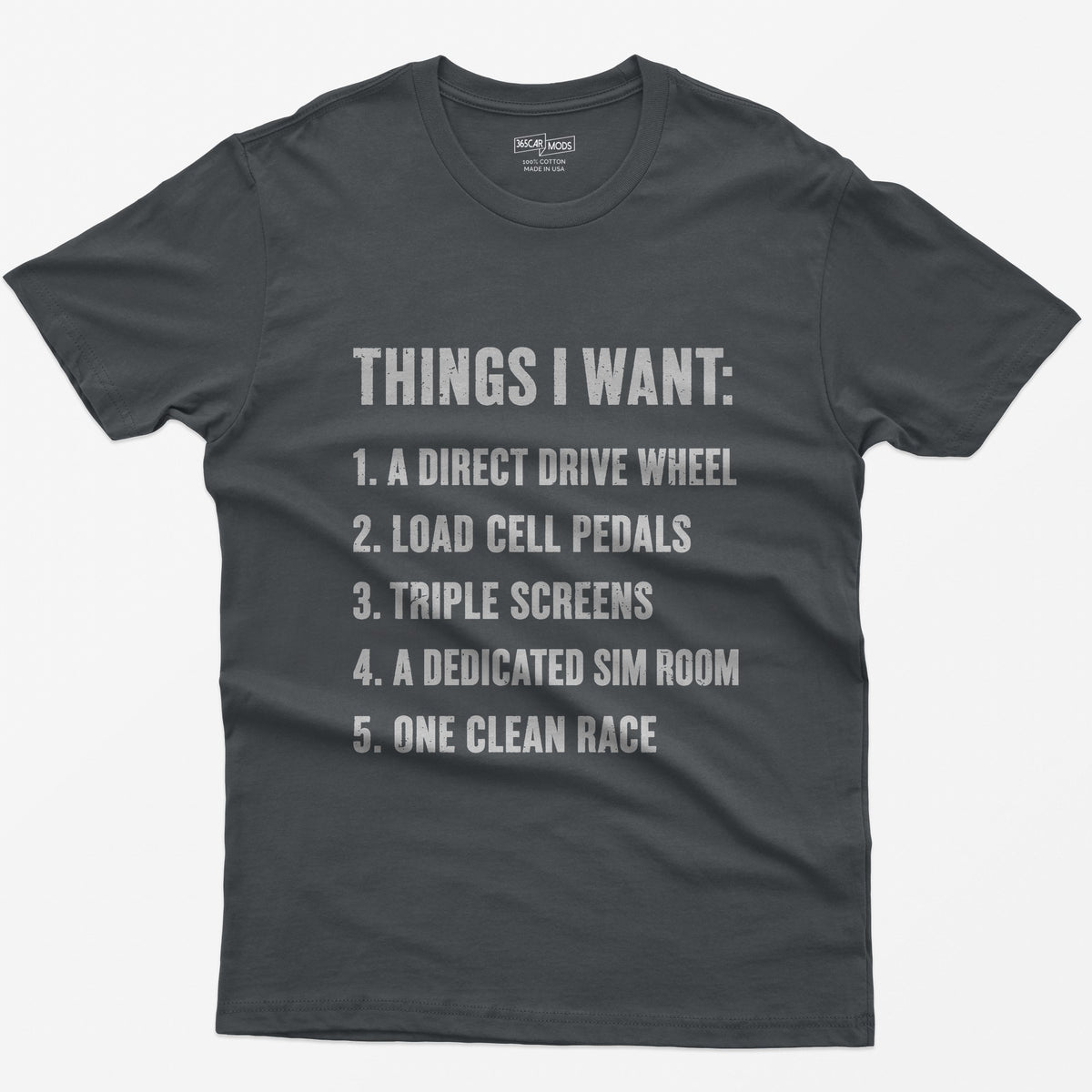 Charcoal t-shirt with Things I Want list: direct drive wheel, load cell pedals, triple screens, sim room, one clean race