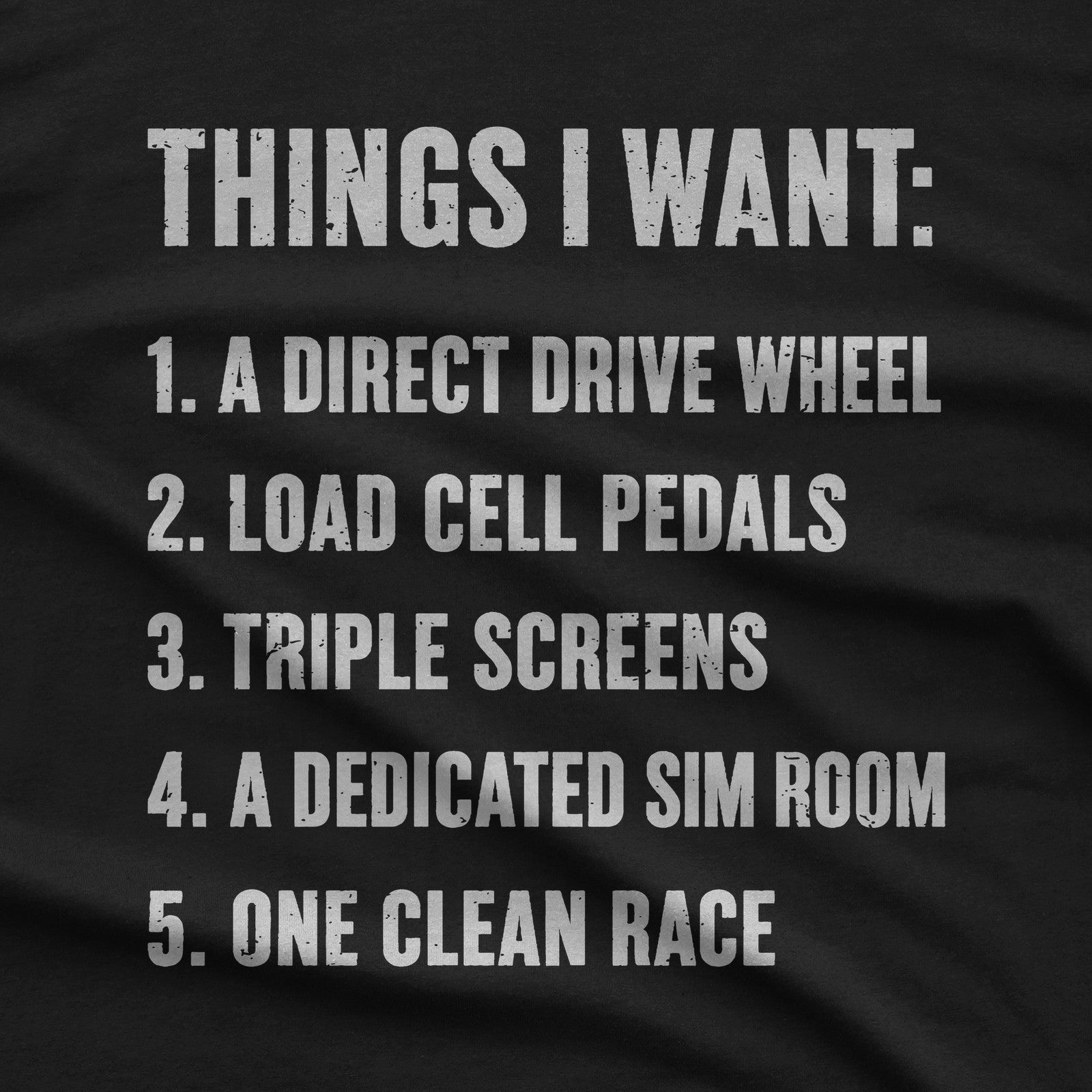 Things I Want Sim Racing T-Shirt design close-up