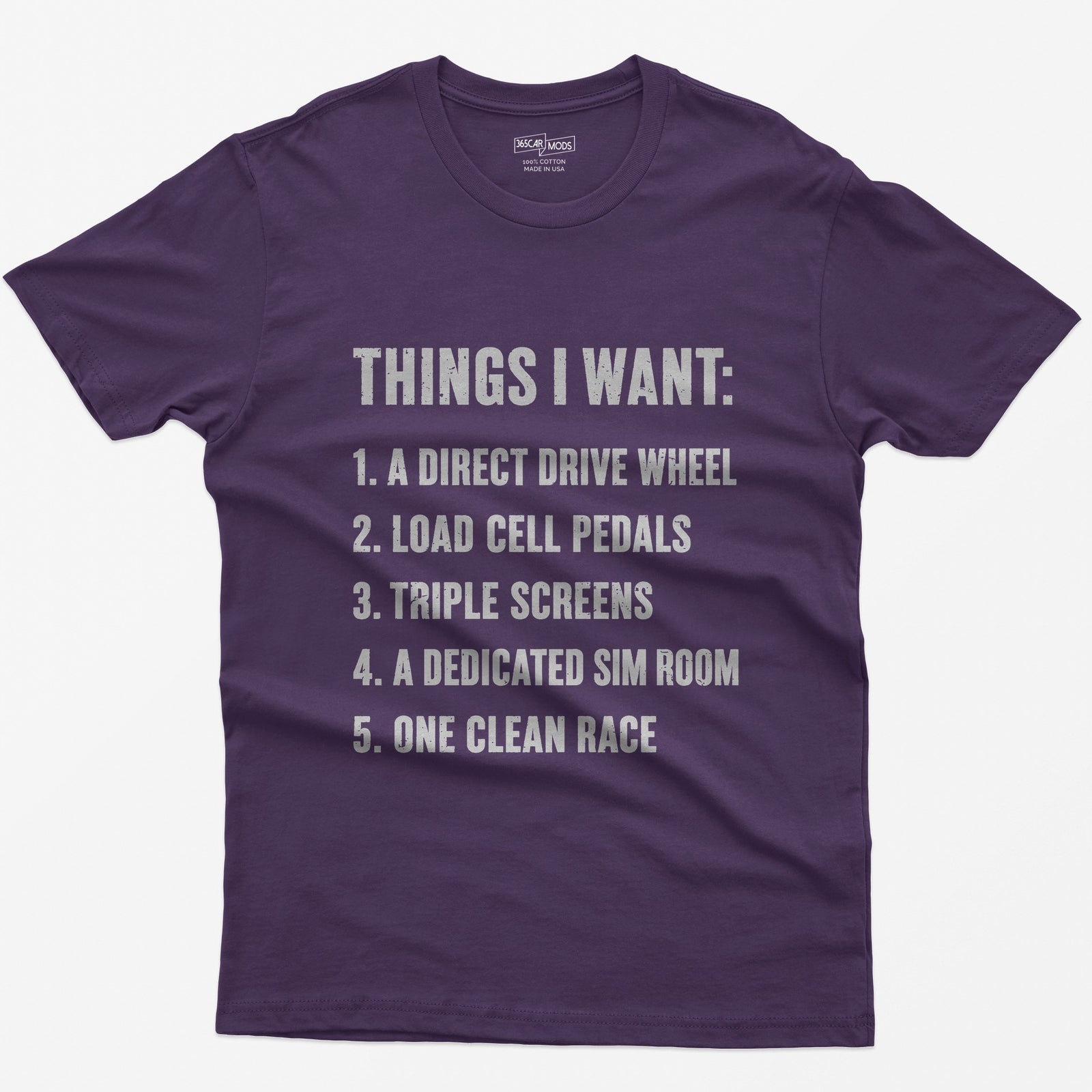 Purple t-shirt with Things I Want list: direct drive wheel, load cell pedals, triple screens, sim room, one clean race
