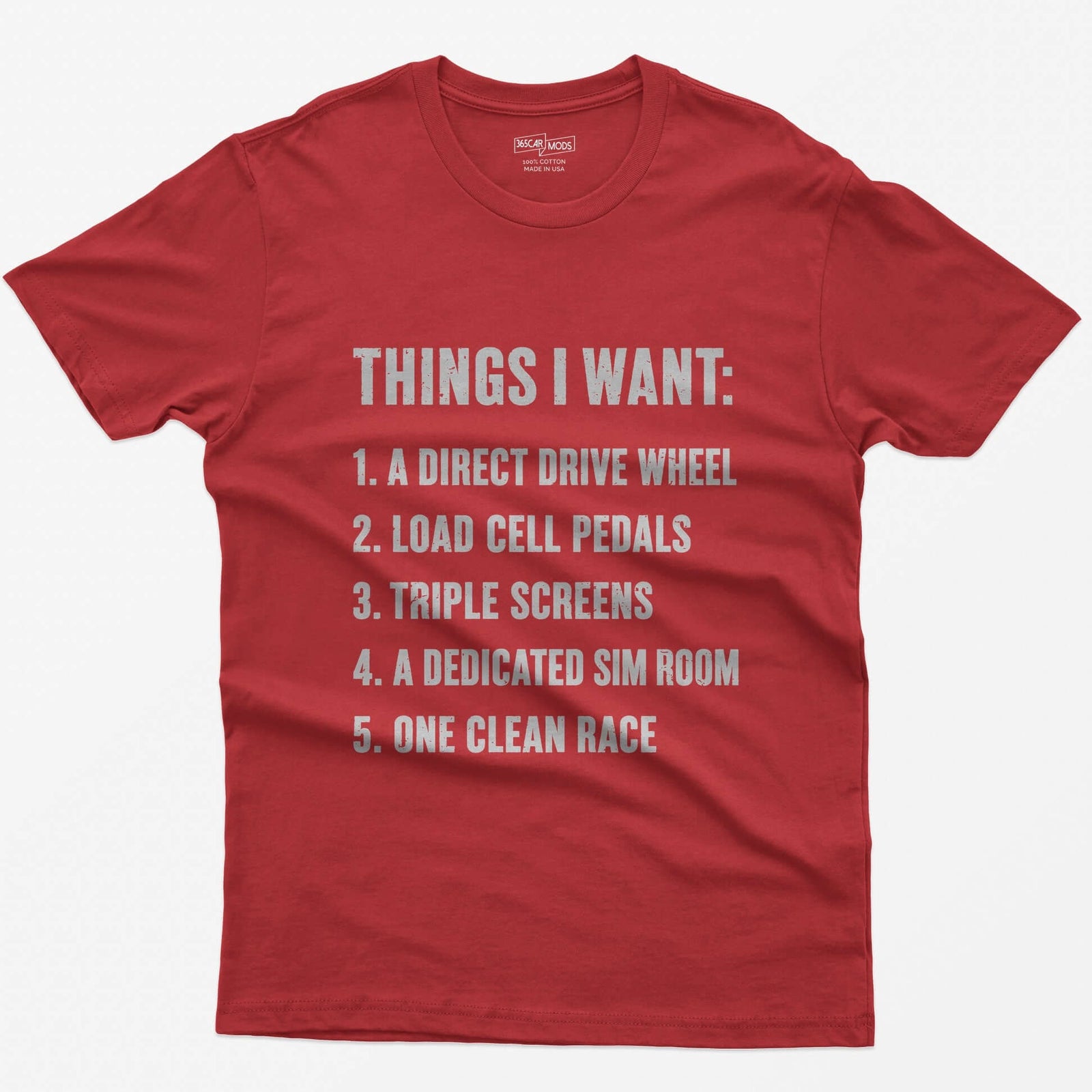 Red t-shirt with Things I Want list: direct drive wheel, load cell pedals, triple screens, sim room, one clean race