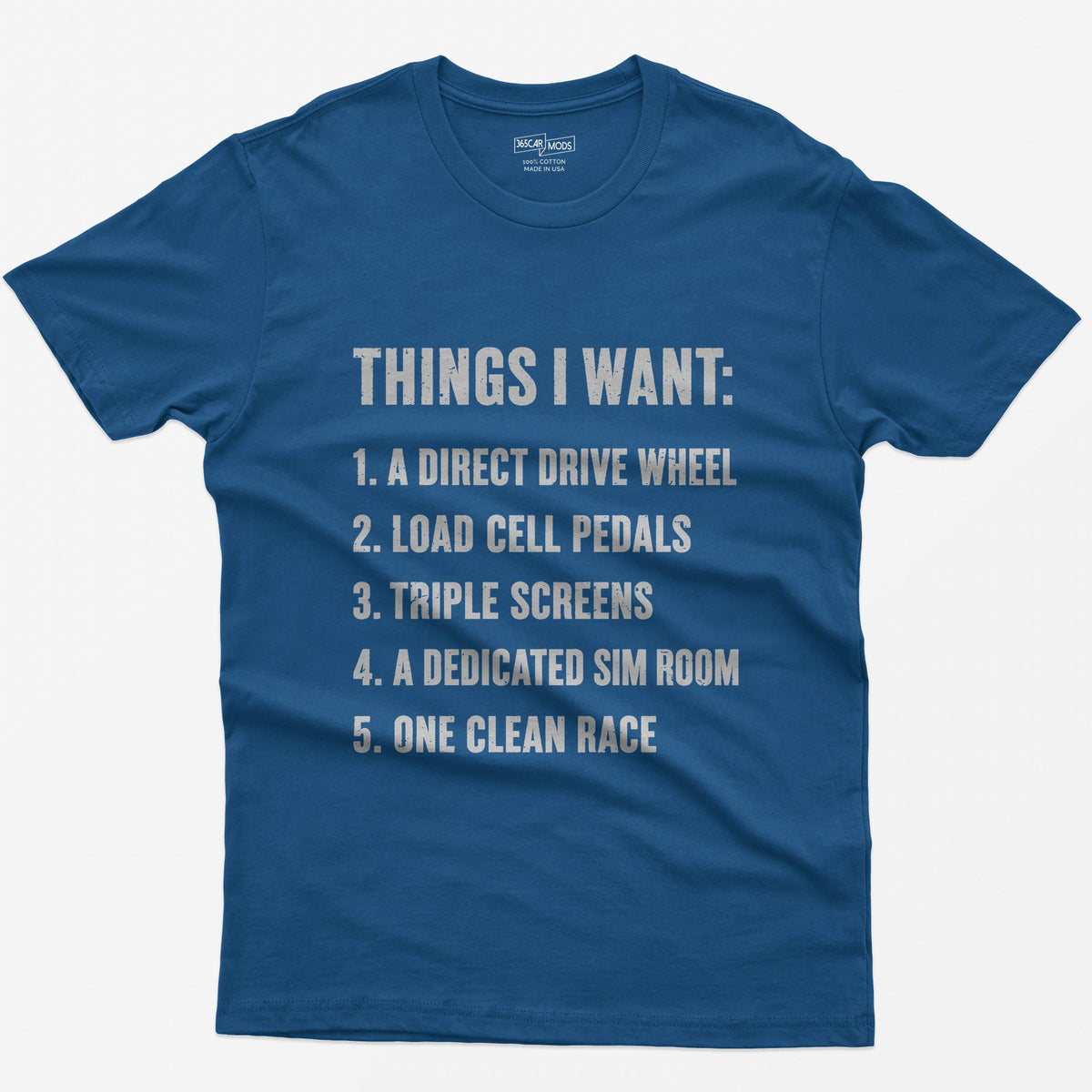 Royal t-shirt with Things I Want list: direct drive wheel, load cell pedals, triple screens, sim room, one clean race