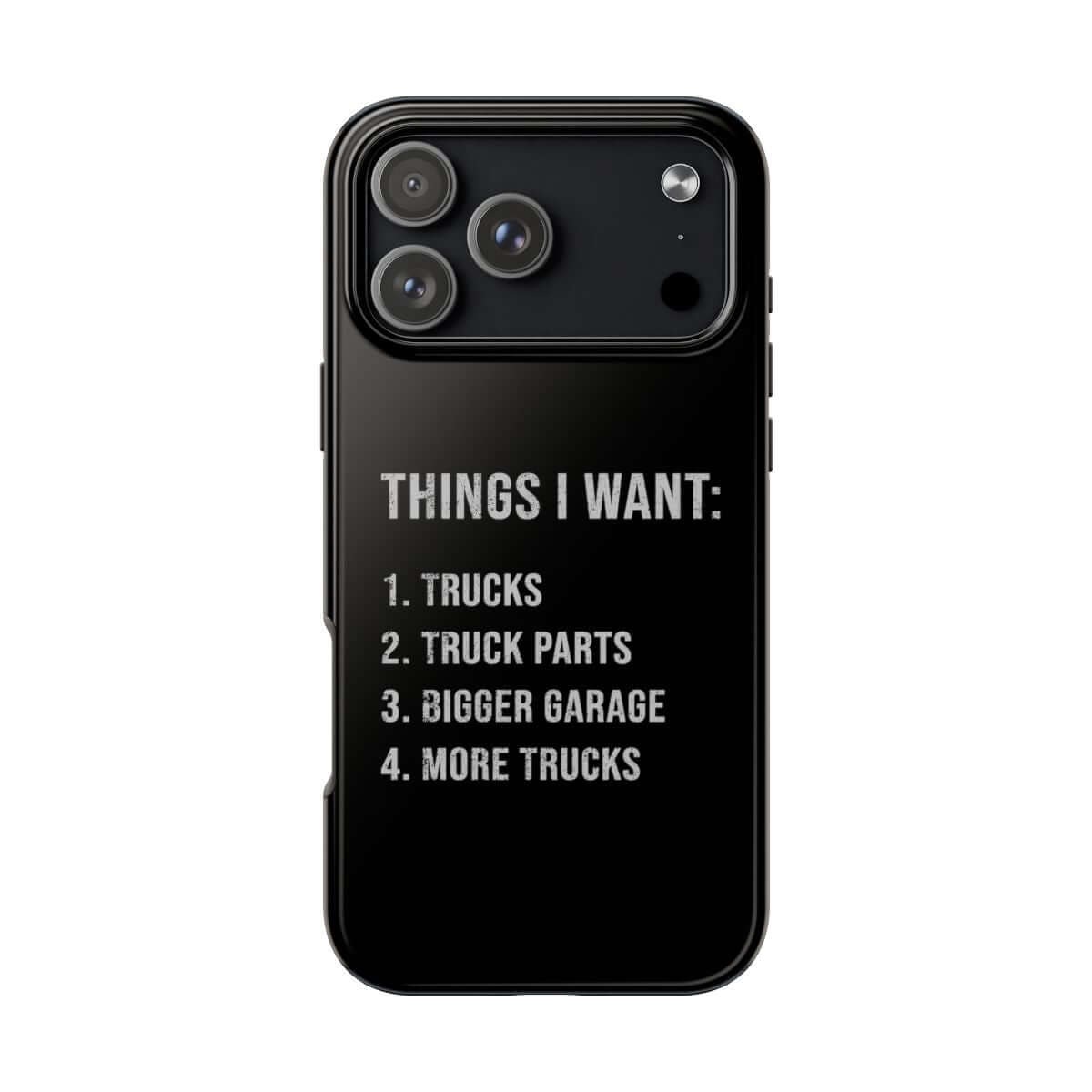 Things I Want: Trucks tough phone case on iPhone 18 Pro Max, back view
