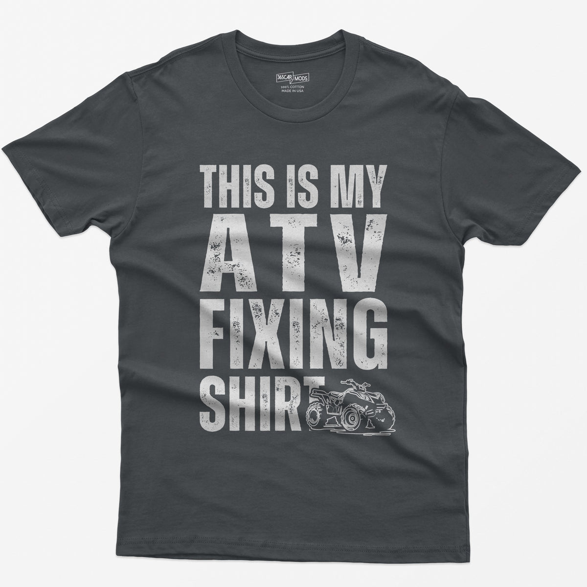 Charcoal t-shirt with distressed white block letters reading This Is My ATV Fixing Shirt and a small quad drawing