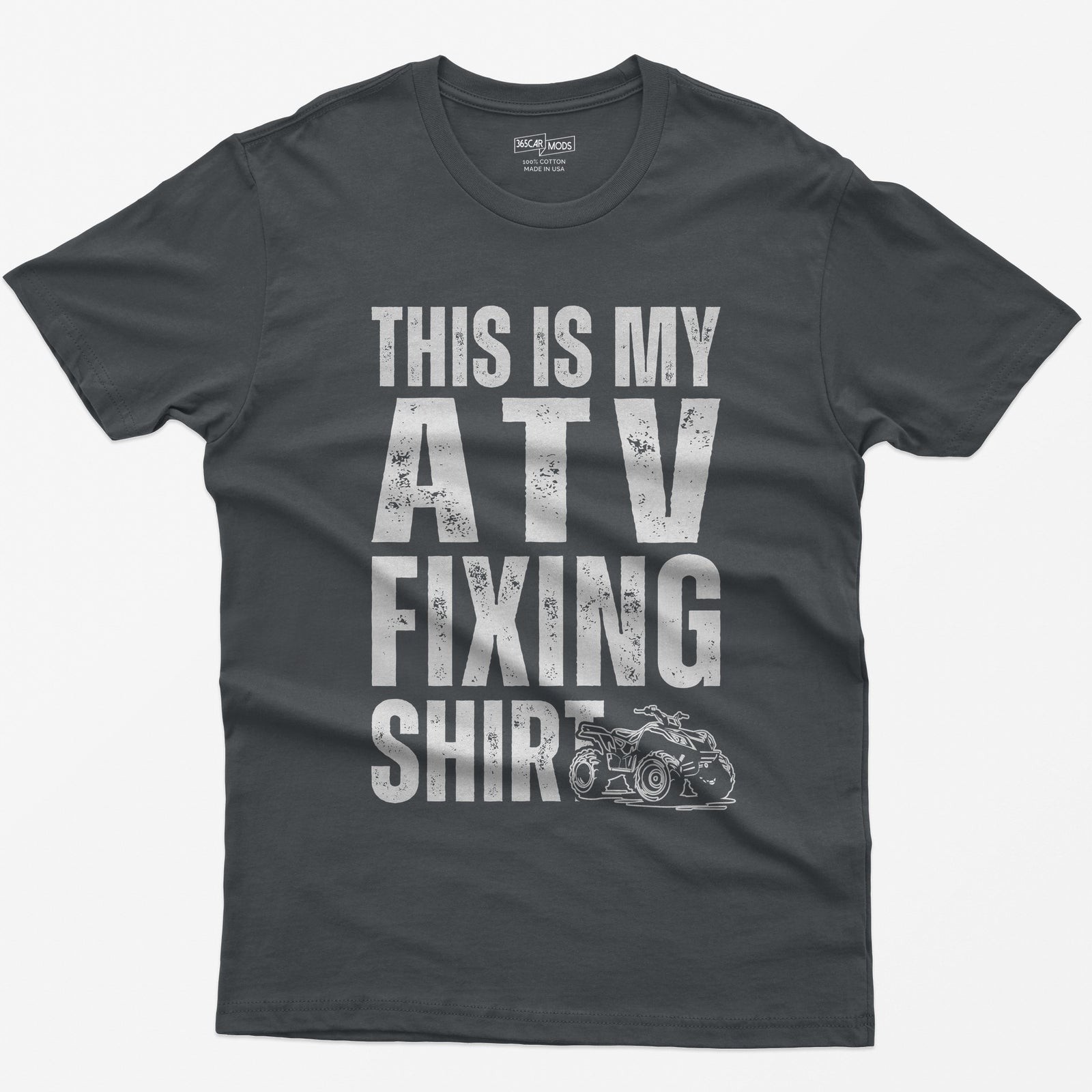 Charcoal t-shirt with distressed white block letters reading This Is My ATV Fixing Shirt and a small quad drawing