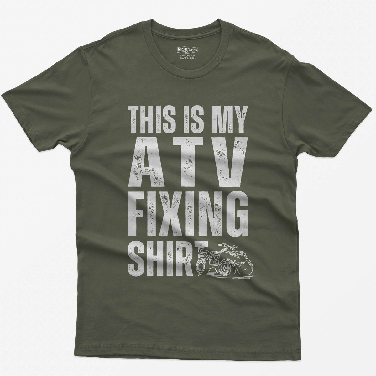 Military Green t-shirt with distressed white block letters reading This Is My ATV Fixing Shirt and a small quad drawing