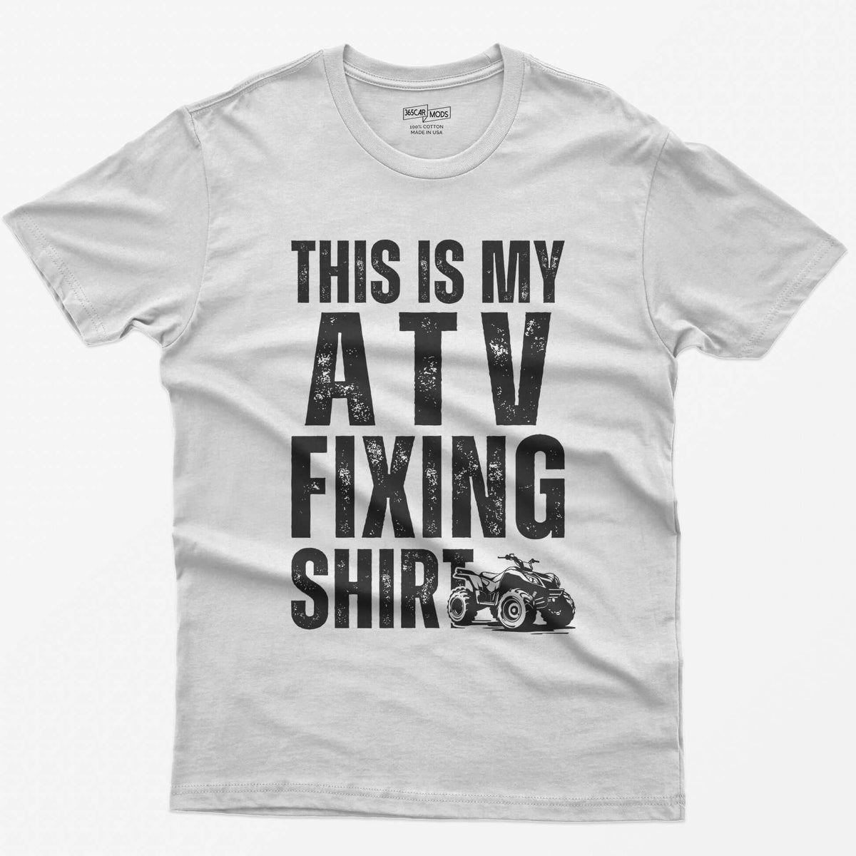 White t-shirt with distressed white block letters reading This Is My ATV Fixing Shirt and a small quad drawing