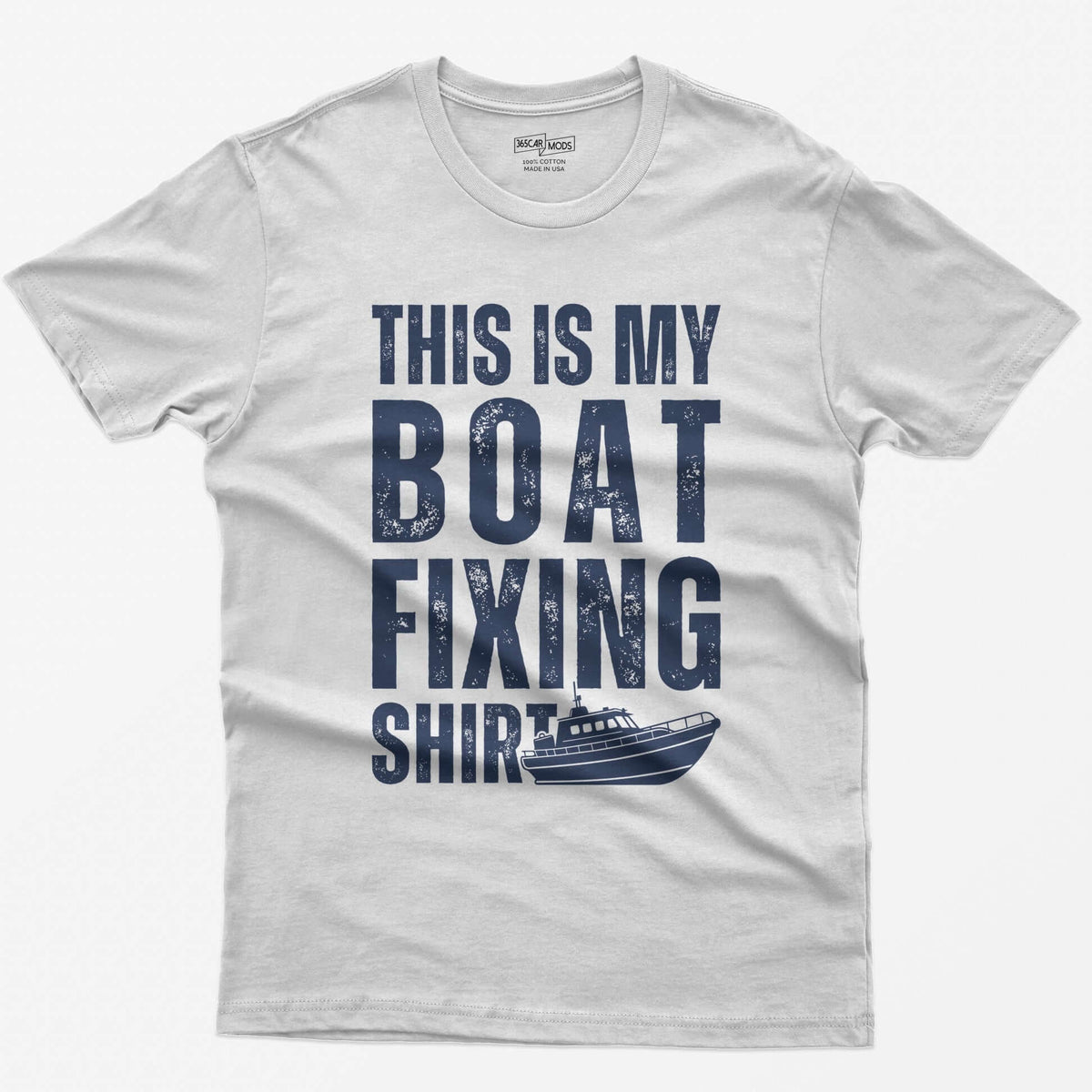White t-shirt with distressed white block letters reading This Is My Boat Fixing Shirt and a small cabin boat drawing