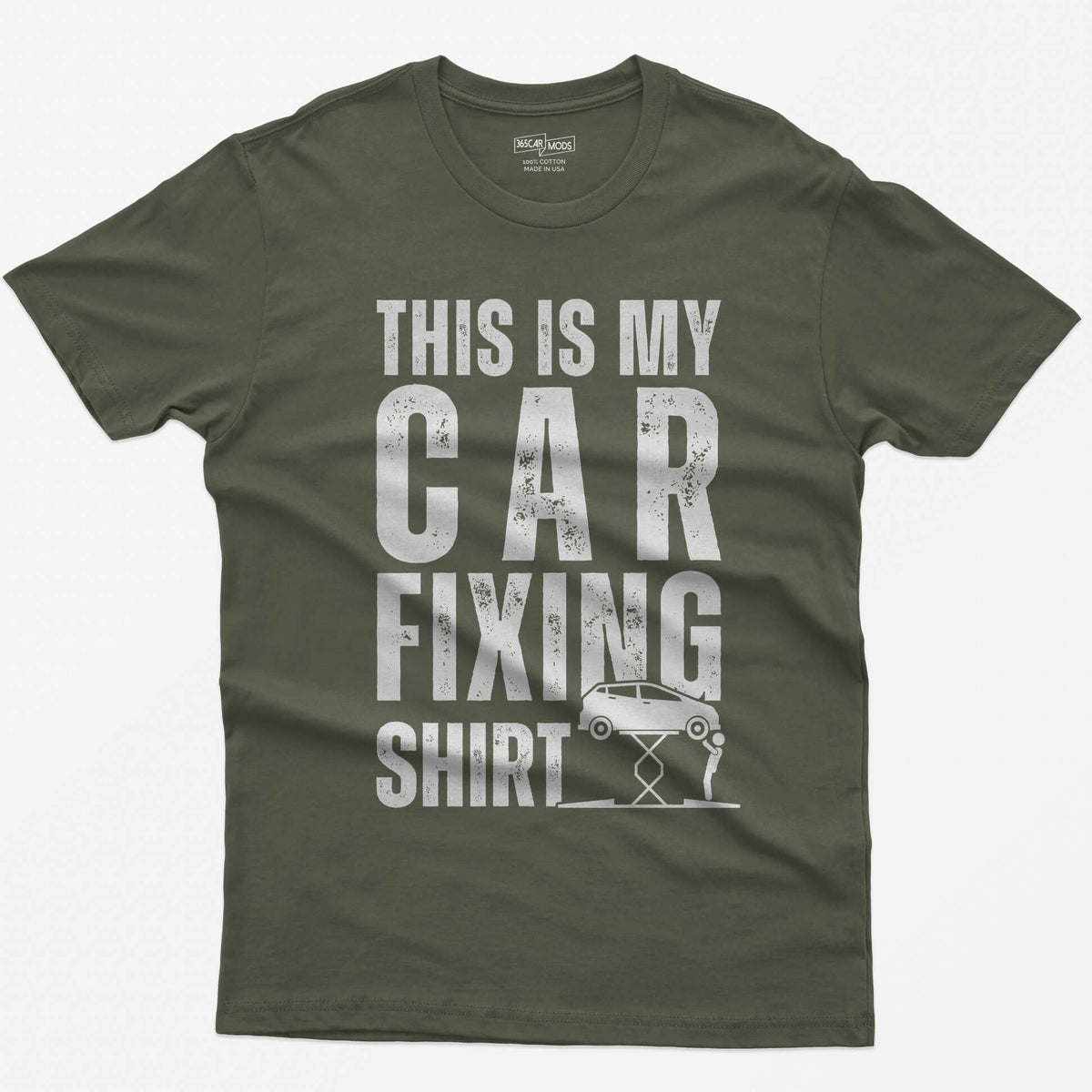 Military Green t-shirt with This Is My Car Fixing Shirt in distressed white capitals and a small hatchback raised on a scissor jack