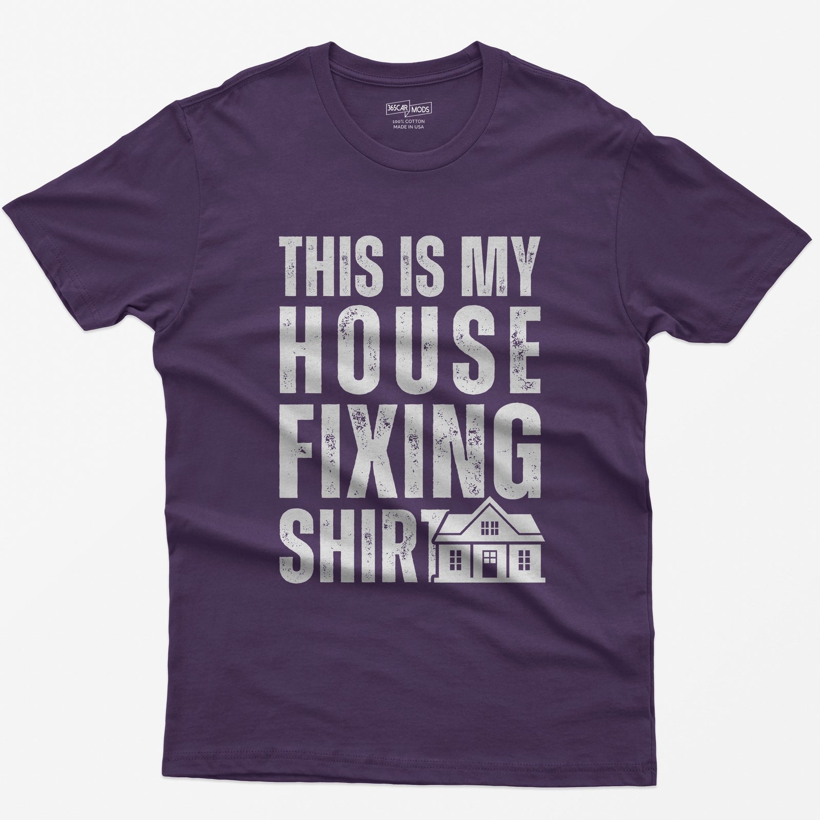 Purple t-shirt with This Is My House Fixing Shirt in distressed white capitals and a small two-story house icon