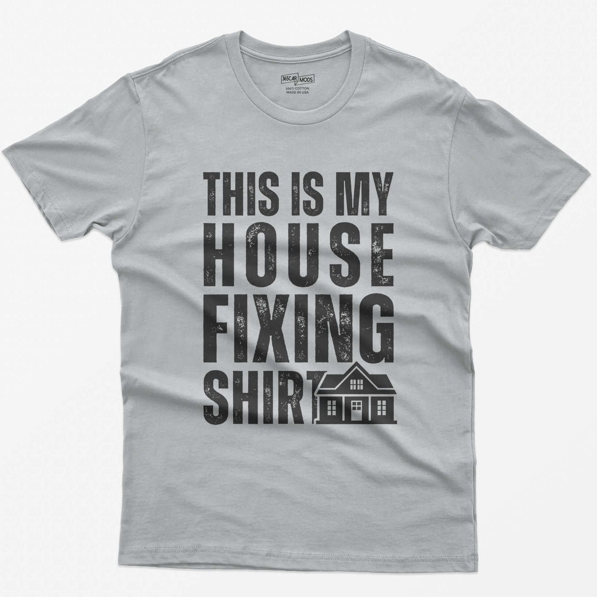 Sport Grey t-shirt with This Is My House Fixing Shirt in distressed white capitals and a small two-story house icon