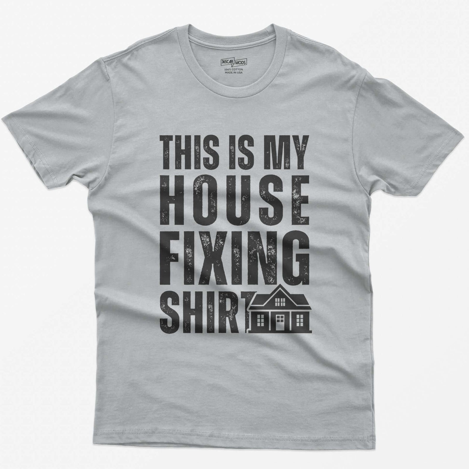 Sport Grey t-shirt with This Is My House Fixing Shirt in distressed white capitals and a small two-story house icon