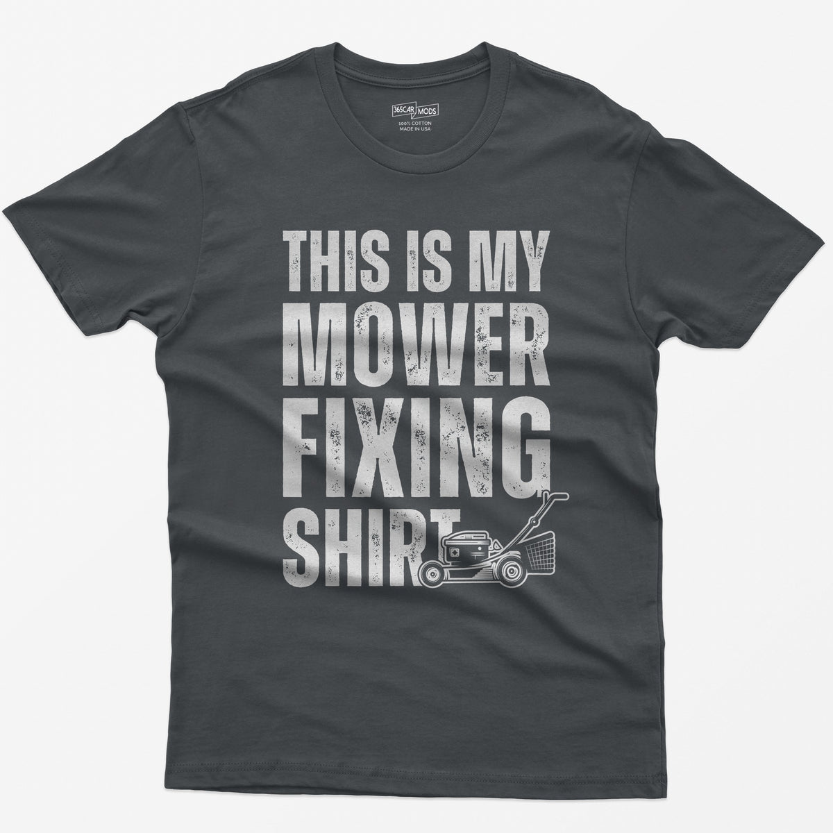 Charcoal t-shirt with This Is My Mower Fixing Shirt in distressed block letters and a push lawn mower graphic