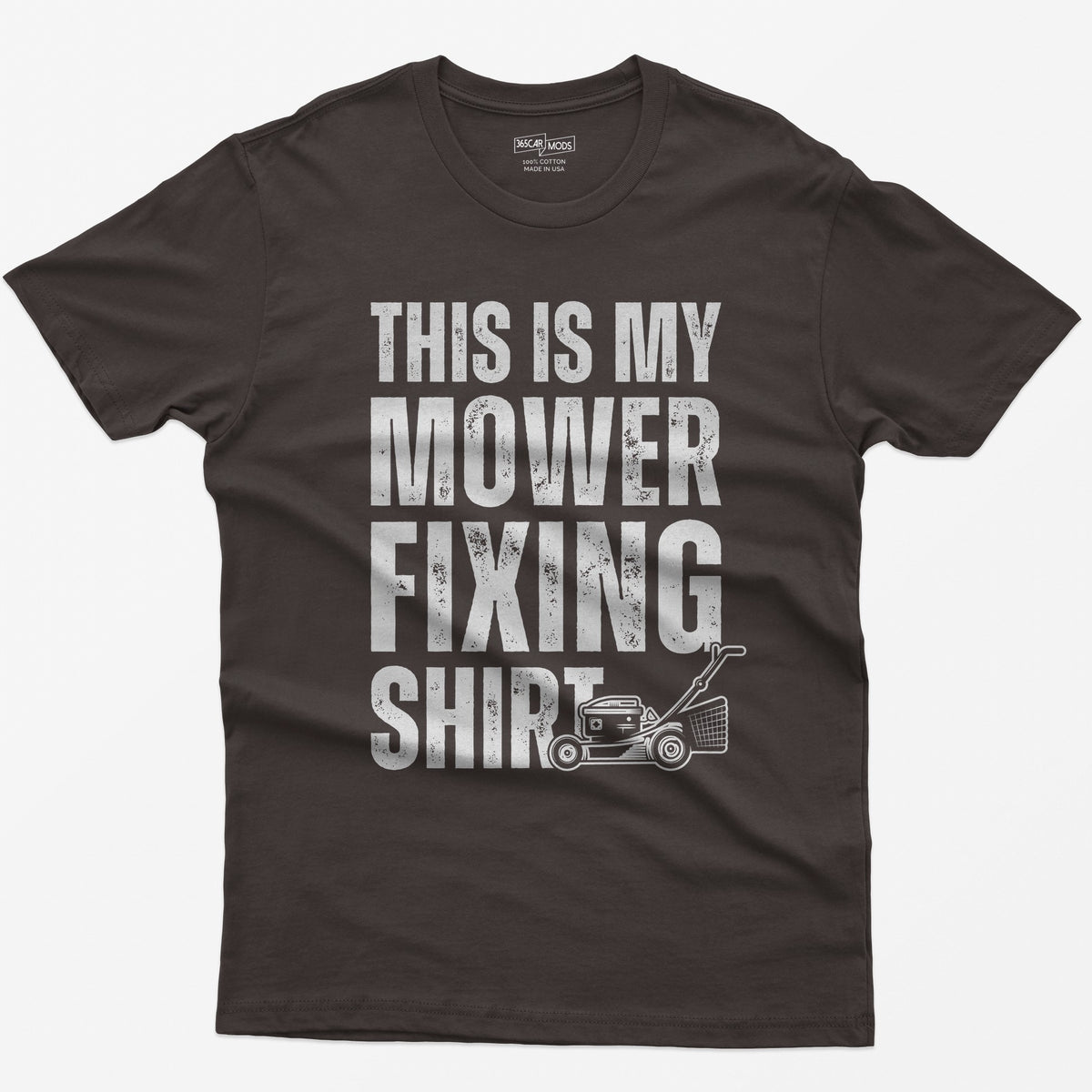 Dark Chocolate t-shirt with This Is My Mower Fixing Shirt in distressed block letters and a push lawn mower graphic